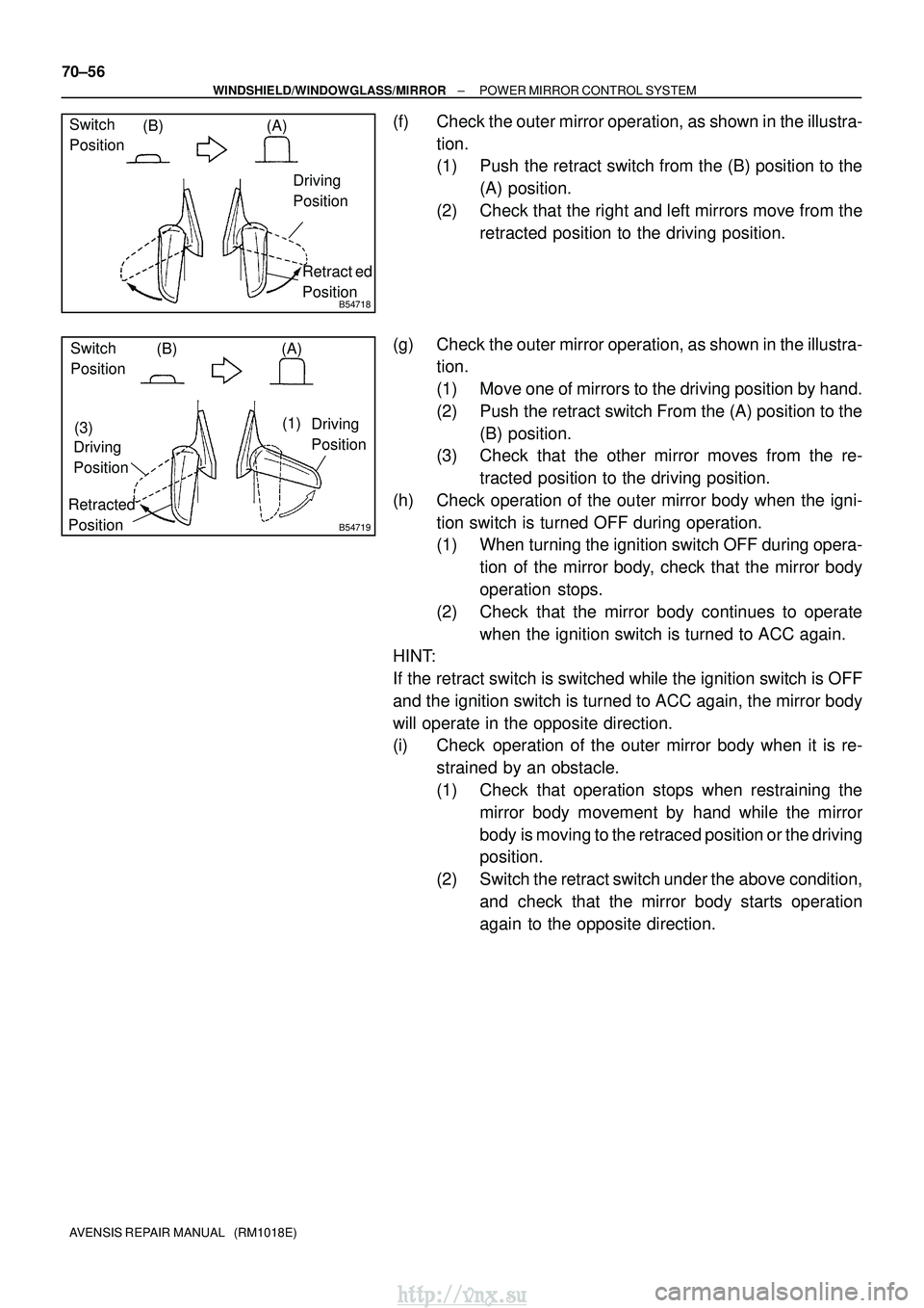 TOYOTA AVENSIS 2003 Service Repair Manual B54718
Switch
Position(A)
(B)
Retract ed
Position
Driving
Position
B54719
Switch
Position
(A)
(B)
Retracted
Position Driving
Position
Driving
Position
(3)
(1)
70±56
±
WINDSHIELD/WINDOWGLASS/MI TOYOTA AVENSIS 2003 Service Repair Manual B54718
Switch
Position(A)
(B)
Retract ed
Position
Driving
Position
B54719
Switch
Position
(A)
(B)
Retracted
Position Driving
Position
Driving
Position
(3)
(1)
70±56
±
WINDSHIELD/WINDOWGLASS/MI