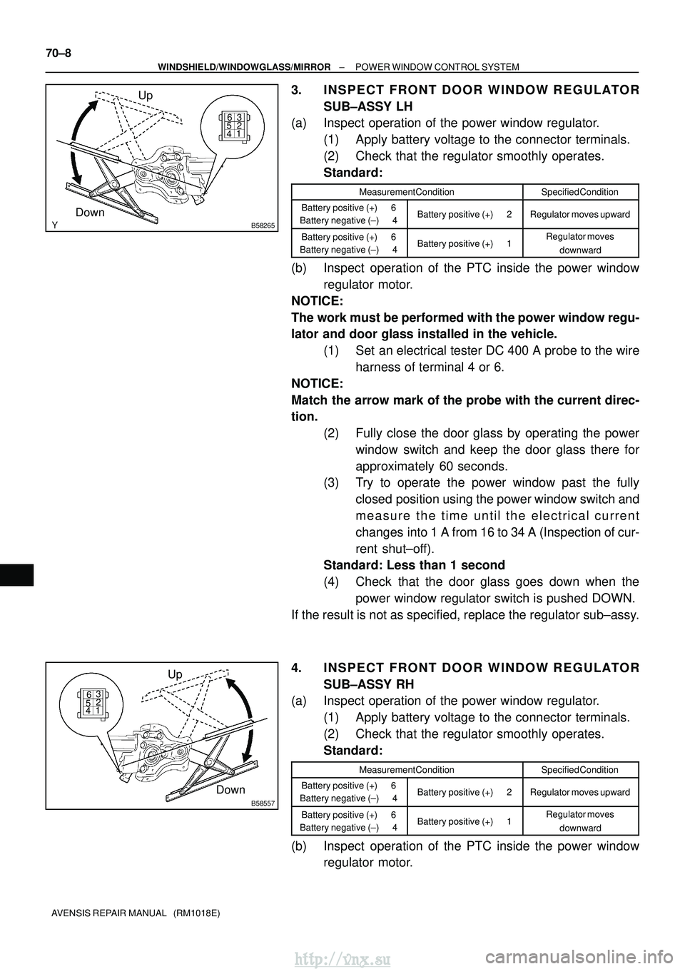 TOYOTA AVENSIS 2003 Service Repair Manual B58265
Up
Down
1 2 3
4
5 6
B58557
Up
Down
12
3
4 5 6
70±8
±
WINDSHIELD/WINDOWGLASS/MIRROR POWER WINDOW CONTROL SYSTEM
AVENSIS REPAIR MANUAL (RM1018E)
3. INSPECT FRONT DOOR WINDOW REGULATOR SUB±AS TOYOTA AVENSIS 2003 Service Repair Manual B58265
Up
Down
1 2 3
4
5 6
B58557
Up
Down
12
3
4 5 6
70±8
±
WINDSHIELD/WINDOWGLASS/MIRROR POWER WINDOW CONTROL SYSTEM
AVENSIS REPAIR MANUAL (RM1018E)
3. INSPECT FRONT DOOR WINDOW REGULATOR SUB±AS
