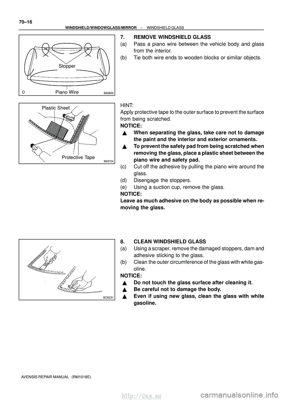 TOYOTA AVENSIS 2003 Service Repair Manual B62805
Stopper
Piano Wire
B63724Protective Tape
Plastic Sheet
BO5231
70±16
±
WINDSHIELD/WINDOWGLASS/MIRROR WINDSHIELD GLASS
AVENSIS REPAIR MANUAL (RM1018E)
7. REMOVE WINDSHIELD GLASS
(a) Pass a pi TOYOTA AVENSIS 2003 Service Repair Manual B62805
Stopper
Piano Wire
B63724Protective Tape
Plastic Sheet
BO5231
70±16
±
WINDSHIELD/WINDOWGLASS/MIRROR WINDSHIELD GLASS
AVENSIS REPAIR MANUAL (RM1018E)
7. REMOVE WINDSHIELD GLASS
(a) Pass a pi