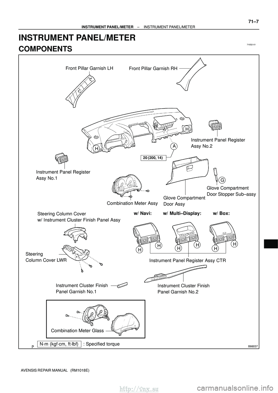 TOYOTA AVENSIS 2003  Service Repair Manual 710G2±01
B66037
Front Pillar Garnish LHFront Pillar Garnish RH
Instrument Panel Register 
Assy No.2
Instrument Panel Register 
Assy No.1
Steering Column Cover 
w/ Instrument Cluster Finish Panel Assy