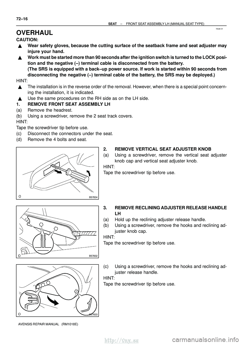 TOYOTA AVENSIS 2003 Service Repair Manual 720J8±01
B57834
B57832
B57833
72±16
±
SEAT FRONT SEAT ASSEMBLY LH (MANUAL SEAT TYPE)
AVENSIS REPAIR MANUAL (RM1018E)
OVERHAUL
CAUTION:
Wear safety gloves, because the cutting surface of the seat TOYOTA AVENSIS 2003 Service Repair Manual 720J8±01
B57834
B57832
B57833
72±16
±
SEAT FRONT SEAT ASSEMBLY LH (MANUAL SEAT TYPE)
AVENSIS REPAIR MANUAL (RM1018E)
OVERHAUL
CAUTION:
Wear safety gloves, because the cutting surface of the seat