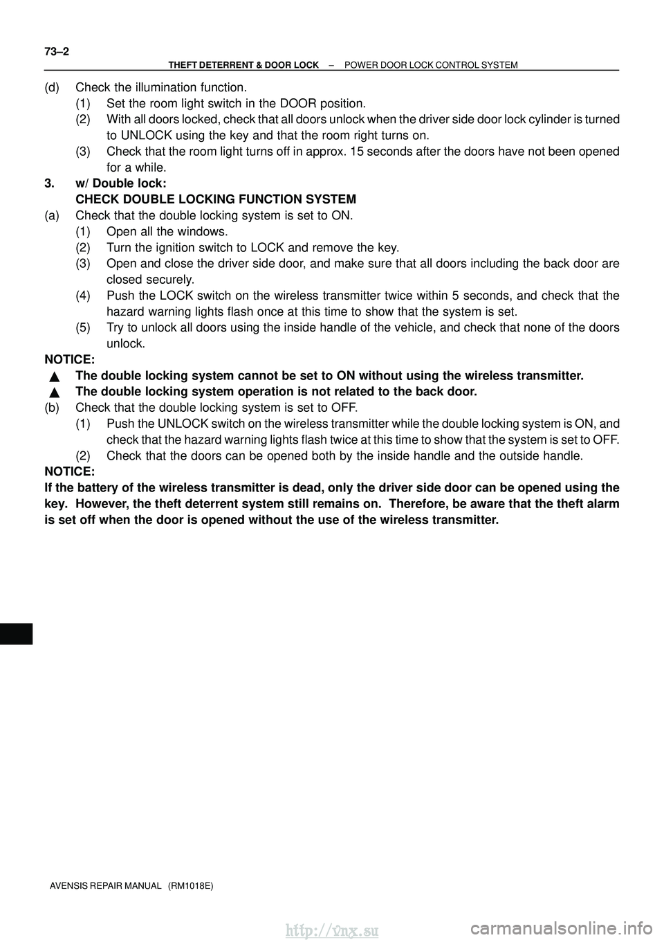 TOYOTA AVENSIS 2003 Service Repair Manual 73±2
±
THEFT DETERRENT & DOOR LOCK POWER DOOR LOCK CONTROL SYSTEM
AVENSIS REPAIR MANUAL (RM1018E)
(d) Check the illumination function. (1) Set the room light switch in the DOOR position.
(2) With TOYOTA AVENSIS 2003 Service Repair Manual 73±2
±
THEFT DETERRENT & DOOR LOCK POWER DOOR LOCK CONTROL SYSTEM
AVENSIS REPAIR MANUAL (RM1018E)
(d) Check the illumination function. (1) Set the room light switch in the DOOR position.
(2) With