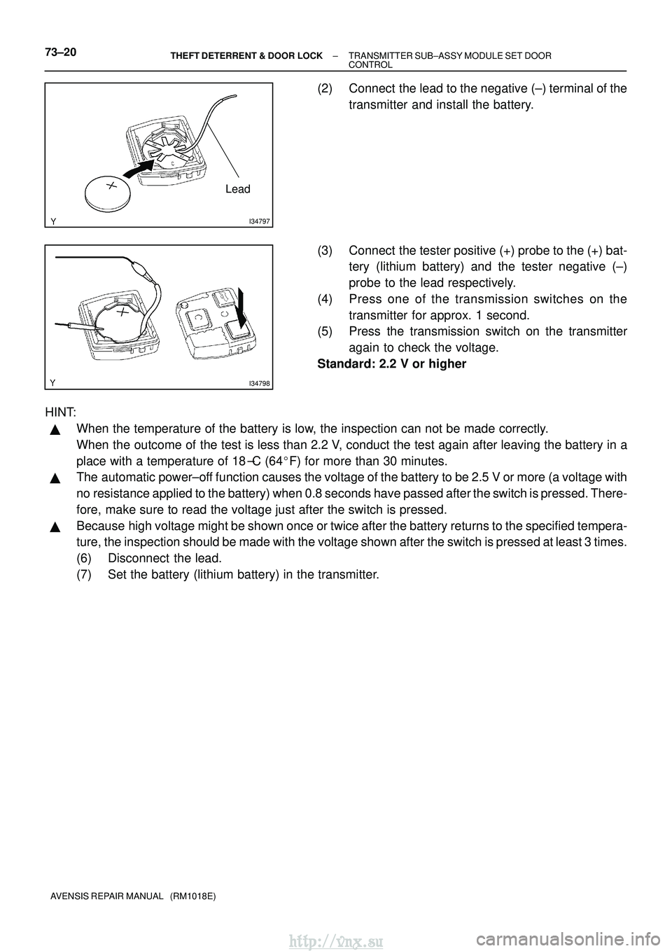 TOYOTA AVENSIS 2003 Service Repair Manual I34797
Lead
I34798
73±20±
THEFT DETERRENT & DOOR LOCK TRANSMITTER SUB±ASSY MODULE SET DOOR
CONTROL
AVENSIS REPAIR MANUAL (RM1018E)
(2) Connect the lead to the negative (±) terminal of the trans TOYOTA AVENSIS 2003 Service Repair Manual I34797
Lead
I34798
73±20±
THEFT DETERRENT & DOOR LOCK TRANSMITTER SUB±ASSY MODULE SET DOOR
CONTROL
AVENSIS REPAIR MANUAL (RM1018E)
(2) Connect the lead to the negative (±) terminal of the trans