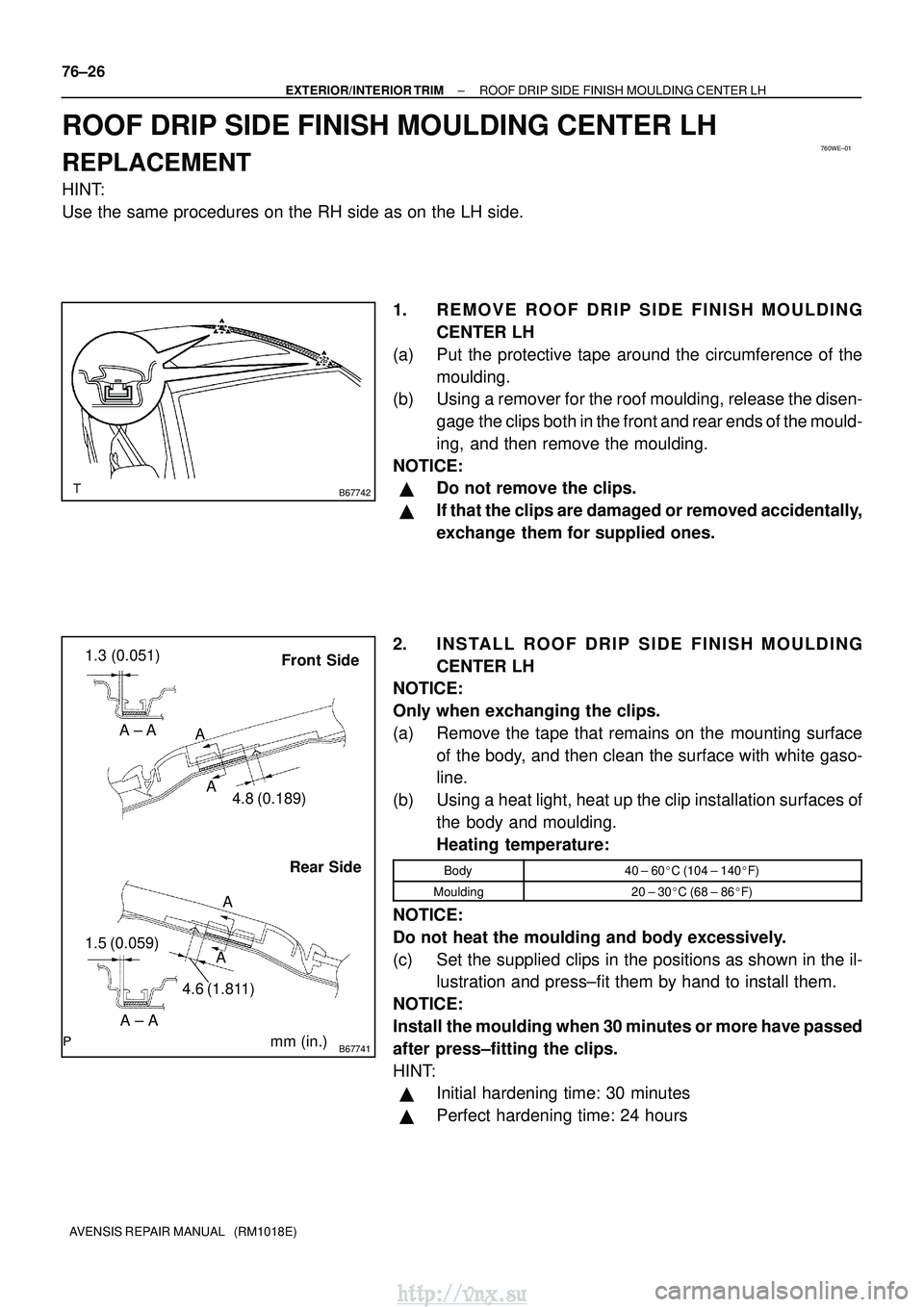 TOYOTA AVENSIS 2003 Service Repair Manual 760WE±01
B67742
B67741
Front SideRear Side
1.3 (0.051)
mm (in.)
A
A
A ± A
4.8 (0.189)
1.5 (0.059) A ± A A
A
4.6 (1.811)
76±26
±
EXTERIOR/INTERIOR TRIM ROOF DRIP SIDE FINISH MOULDING CENTER LH
AVE TOYOTA AVENSIS 2003 Service Repair Manual 760WE±01
B67742
B67741
Front SideRear Side
1.3 (0.051)
mm (in.)
A
A
A ± A
4.8 (0.189)
1.5 (0.059) A ± A A
A
4.6 (1.811)
76±26
±
EXTERIOR/INTERIOR TRIM ROOF DRIP SIDE FINISH MOULDING CENTER LH
AVE
