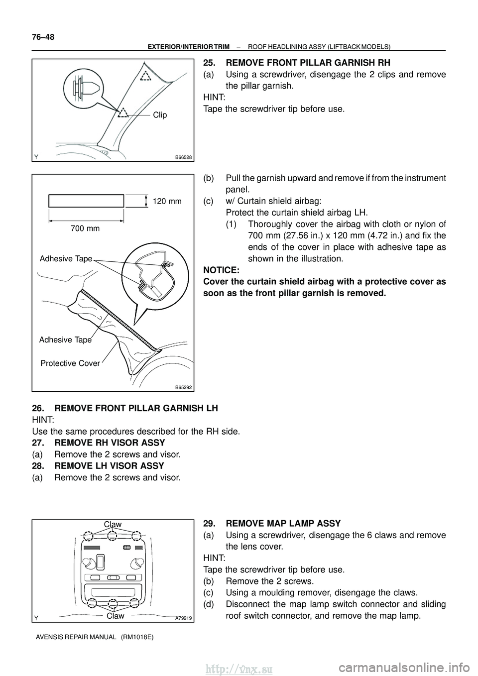 TOYOTA AVENSIS 2003 Service Repair Manual B66528
Clip
B65292
700 mm120 mm
Adhesive Tape
Adhesive Tape Protective Cover
A79919
Claw
Claw
76±48
±
EXTERIOR/INTERIOR TRIM ROOF HEADLINING ASSY (LIFTBACK MODELS)
AVENSIS REPAIR MANUAL (RM1018E)
TOYOTA AVENSIS 2003 Service Repair Manual B66528
Clip
B65292
700 mm120 mm
Adhesive Tape
Adhesive Tape Protective Cover
A79919
Claw
Claw
76±48
±
EXTERIOR/INTERIOR TRIM ROOF HEADLINING ASSY (LIFTBACK MODELS)
AVENSIS REPAIR MANUAL (RM1018E)