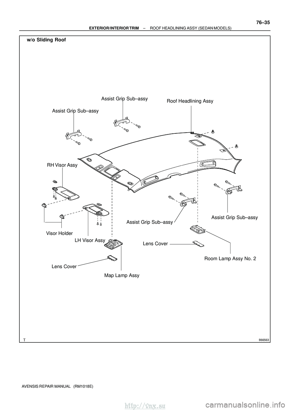 TOYOTA AVENSIS 2003  Service Repair Manual B66563
LH Visor Assy
Visor Holder Roof Headlining Assy
RH Visor Assy
Map Lamp Assy
Room Lamp Assy No. 2
Lens Cover
Assist Grip Sub±assy
Lens Cover Assist Grip Sub±assy
Assist Grip Sub±assy
Assist G