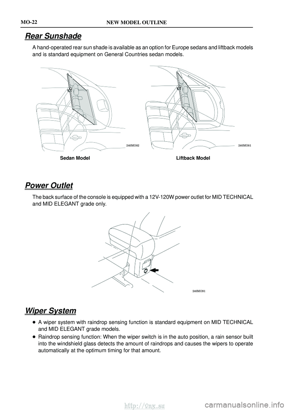 TOYOTA AVENSIS 2003  Service Repair Manual NEW MODEL OUTLINE
\b
\b
Sedan Model Liftback Model
\b
MO-22
Rear Sunshade
A hand-operated rear sun shade is available as an option for Europe sedans and liftback \
models
and is stan