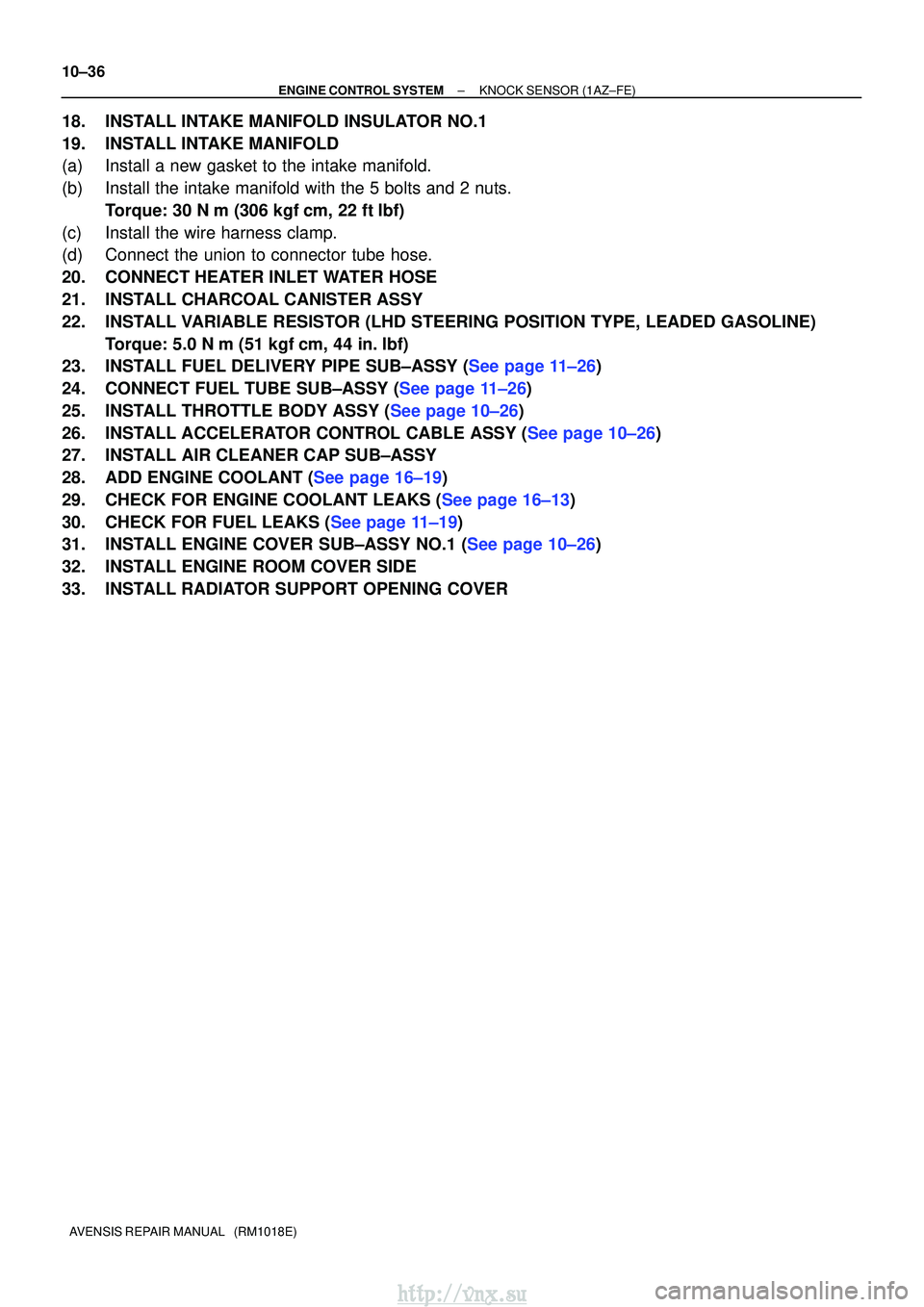 TOYOTA AVENSIS 2003 Service Repair Manual 10±36
±
ENGINE CONTROL SYSTEMKNOCK SENSOR(1AZ±FE)
AVENSIS REPAIR MANUAL (RM1018E)
18.INSTALL INTAKE MANIFOLD INSULATOR NO.1
19.INSTALL INTAKE MANIFOLD
(a)Install a new gasket to the intake manifo TOYOTA AVENSIS 2003 Service Repair Manual 10±36
±
ENGINE CONTROL SYSTEMKNOCK SENSOR(1AZ±FE)
AVENSIS REPAIR MANUAL (RM1018E)
18.INSTALL INTAKE MANIFOLD INSULATOR NO.1
19.INSTALL INTAKE MANIFOLD
(a)Install a new gasket to the intake manifo