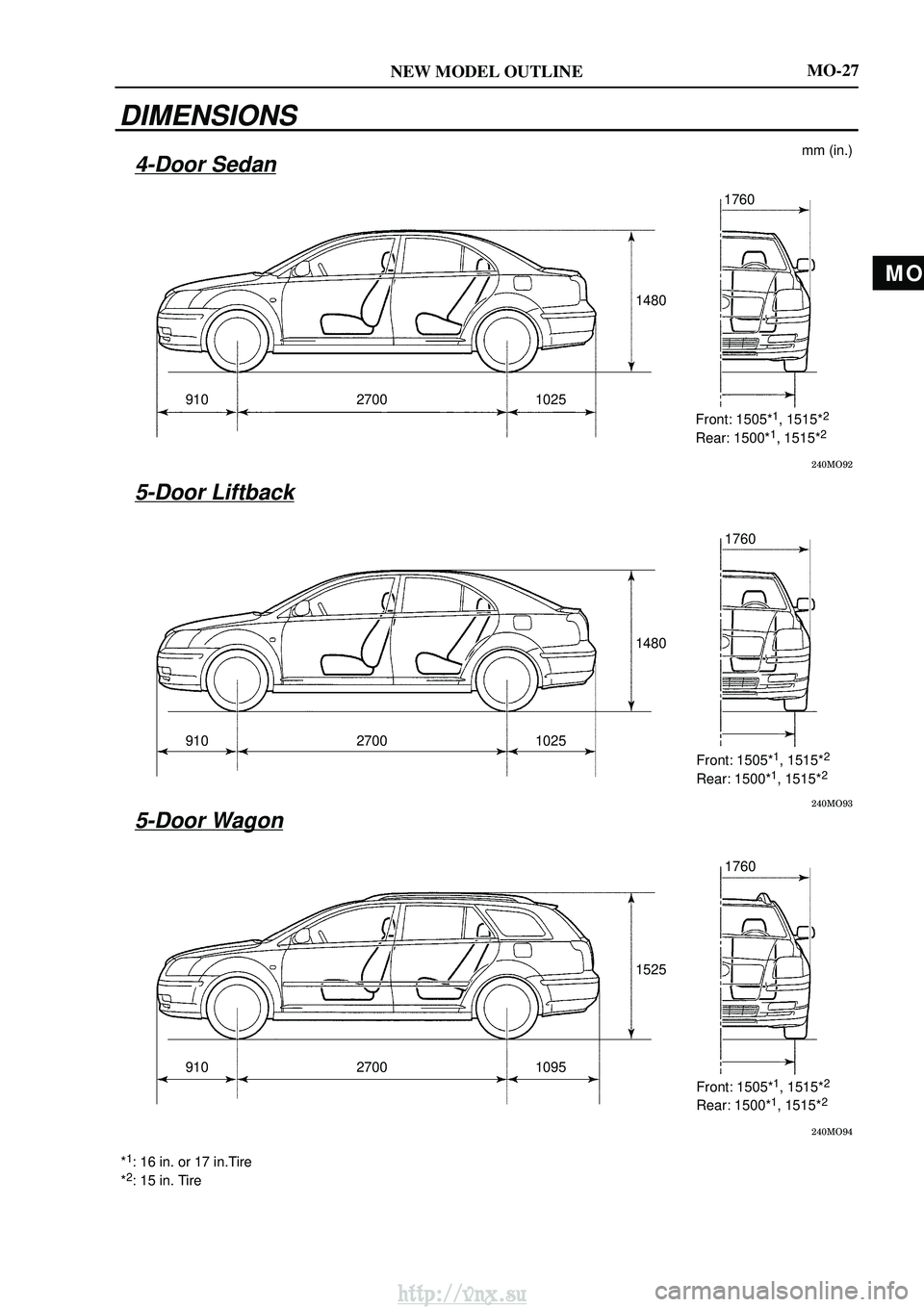 TOYOTA AVENSIS 2003  Service Repair Manual MO
NEW MODEL OUTLINE

mm (in.)
2700 14801760
Front: 1505*
1, 1515*2
Rear: 1500*1, 1515*2
910 1025

270014801760
910 1025 Front: 1505*1, 1515*2
Rear: 1500*1, 1515*2

270015251760
9