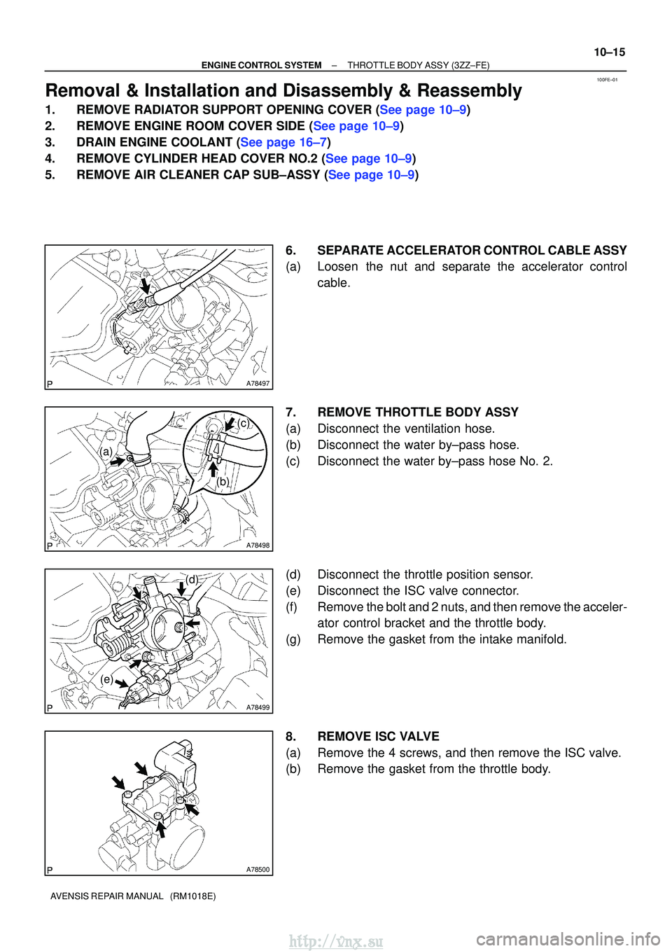 TOYOTA AVENSIS 2003 Service Repair Manual 100FE±01
A78497
A78498
(a)
(b)
(c)
A78499
(d)
(e)
A78500
±
ENGINE CONTROL SYSTEMTHROTTLE BODY ASSY(3ZZ±FE)
10±15
AVENSIS REPAIR MANUAL (RM1018E)
Removal & Installation and Disassembly & Reassemb TOYOTA AVENSIS 2003 Service Repair Manual 100FE±01
A78497
A78498
(a)
(b)
(c)
A78499
(d)
(e)
A78500
±
ENGINE CONTROL SYSTEMTHROTTLE BODY ASSY(3ZZ±FE)
10±15
AVENSIS REPAIR MANUAL (RM1018E)
Removal & Installation and Disassembly & Reassemb