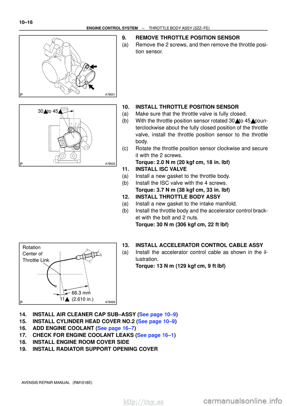 TOYOTA AVENSIS 2003 Service Repair Manual A78501
A78503
30 to 45
A78469
66.3 mm
(2.610 in.)
Rotation
Center of
Throttle Link
11
10±16
±
ENGINE CONTROL SYSTEMTHROTTLE BODY ASSY(3ZZ±FE)
AVENSIS REPAIR MANUAL (RM1018E)
9.REMOVE THROTT TOYOTA AVENSIS 2003 Service Repair Manual A78501
A78503
30 to 45
A78469
66.3 mm
(2.610 in.)
Rotation
Center of
Throttle Link
11
10±16
±
ENGINE CONTROL SYSTEMTHROTTLE BODY ASSY(3ZZ±FE)
AVENSIS REPAIR MANUAL (RM1018E)
9.REMOVE THROTT