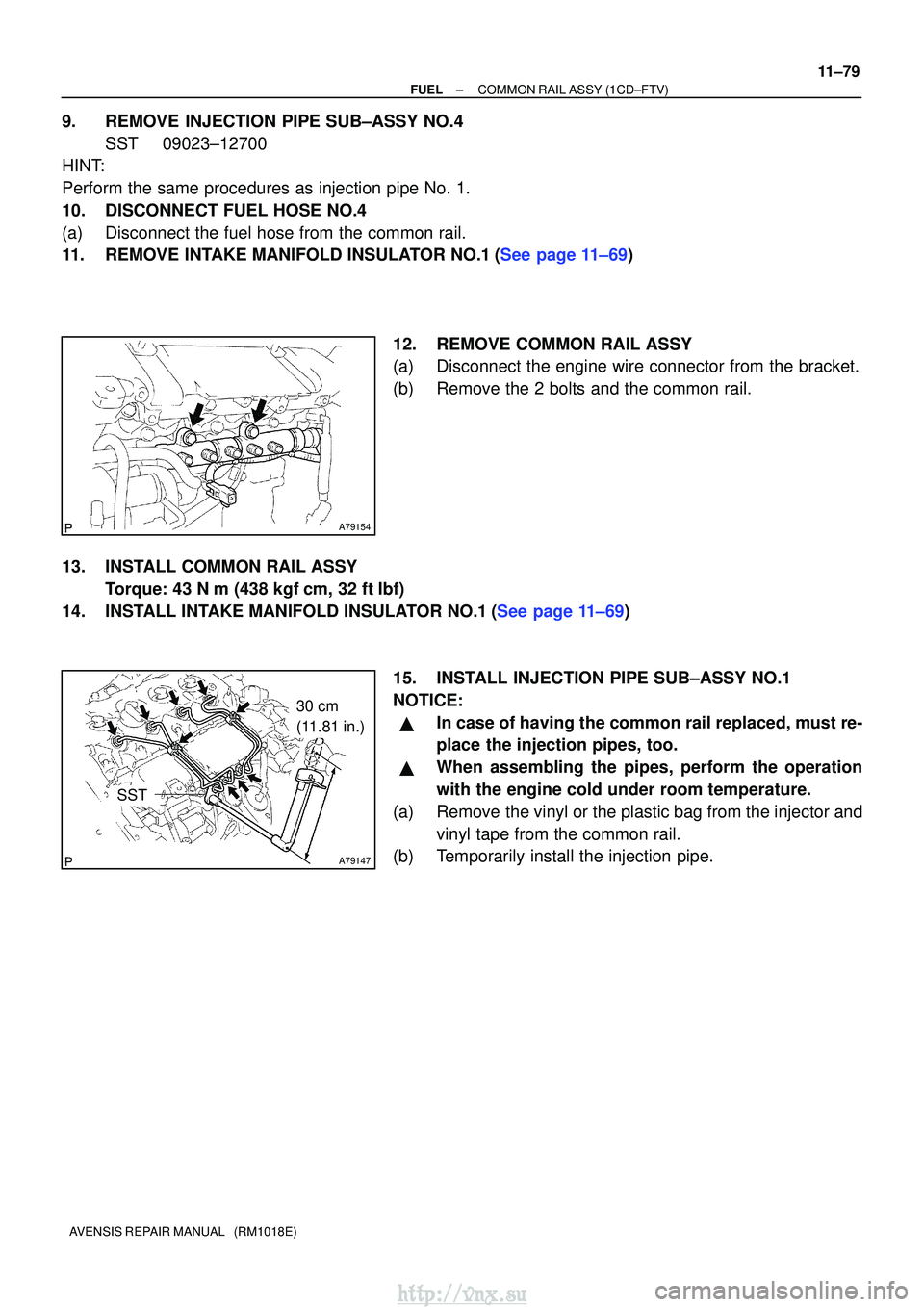 TOYOTA AVENSIS 2003 Service Repair Manual A79154
A79147
30 cm
(11.81 in.)
SST
±
FUELCOMMON RAIL ASSY(1CD±FTV)
11±79
AVENSIS REPAIR MANUAL (RM1018E)
9.REMOVE INJECTION PIPE SUB±ASSY NO.4
SST09023±12700
HINT:
Perform the same procedures TOYOTA AVENSIS 2003 Service Repair Manual A79154
A79147
30 cm
(11.81 in.)
SST
±
FUELCOMMON RAIL ASSY(1CD±FTV)
11±79
AVENSIS REPAIR MANUAL (RM1018E)
9.REMOVE INJECTION PIPE SUB±ASSY NO.4
SST09023±12700
HINT:
Perform the same procedures