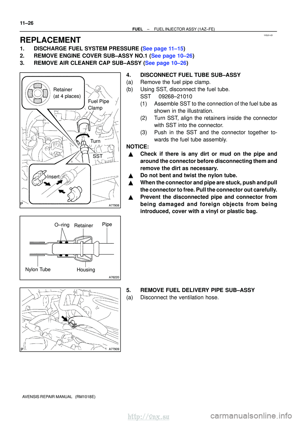 TOYOTA AVENSIS 2003 Service Repair Manual 110U1±01
A77908
Retainer
(at 4 places)
Insert
SST
Turn
Fuel Pipe
Clamp
A76220
O±ring
Nylon Tube HousingPipe
Retainer
A77909
11±26
±
FUELFUEL INJECTOR ASSY(1AZ±FE)
AVENSIS REPAIR MANUAL (RM101 TOYOTA AVENSIS 2003 Service Repair Manual 110U1±01
A77908
Retainer
(at 4 places)
Insert
SST
Turn
Fuel Pipe
Clamp
A76220
O±ring
Nylon Tube HousingPipe
Retainer
A77909
11±26
±
FUELFUEL INJECTOR ASSY(1AZ±FE)
AVENSIS REPAIR MANUAL (RM101