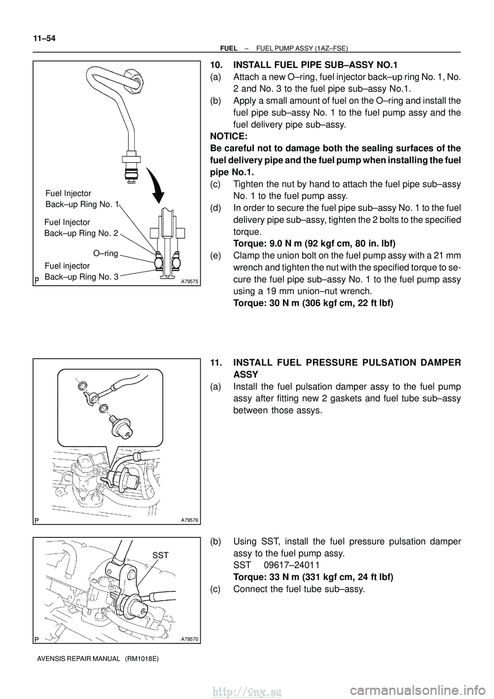 TOYOTA AVENSIS 2003 Service Repair Manual A79575
Fuel Injector
Back±up Ring No. 1
Fuel Injector
Back±up Ring No. 2
O±ring
Fuel injector
Back±up Ring No. 3
A79576
A79570
SST
11±54
±
FUEL FUEL PUMP ASSY (1AZ±FSE)
AVENSIS REPAIR MANUAL TOYOTA AVENSIS 2003 Service Repair Manual A79575
Fuel Injector
Back±up Ring No. 1
Fuel Injector
Back±up Ring No. 2
O±ring
Fuel injector
Back±up Ring No. 3
A79576
A79570
SST
11±54
±
FUEL FUEL PUMP ASSY (1AZ±FSE)
AVENSIS REPAIR MANUAL