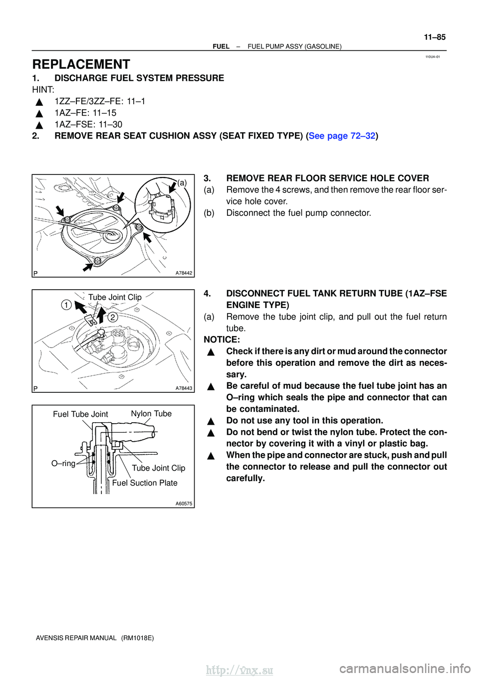 TOYOTA AVENSIS 2003 Service Repair Manual 110U4±01
A78442
(a)
A78443
1
2
Tube Joint Clip
A60575
Nylon Tube
Fuel Tube Joint
O±ring Tube Joint Clip
Fuel Suction Plate
±
FUELFUEL PUMP ASSY(GASOLINE)
11±85
AVENSIS REPAIR MANUAL (RM1018E)
RE TOYOTA AVENSIS 2003 Service Repair Manual 110U4±01
A78442
(a)
A78443
1
2
Tube Joint Clip
A60575
Nylon Tube
Fuel Tube Joint
O±ring Tube Joint Clip
Fuel Suction Plate
±
FUELFUEL PUMP ASSY(GASOLINE)
11±85
AVENSIS REPAIR MANUAL (RM1018E)
RE