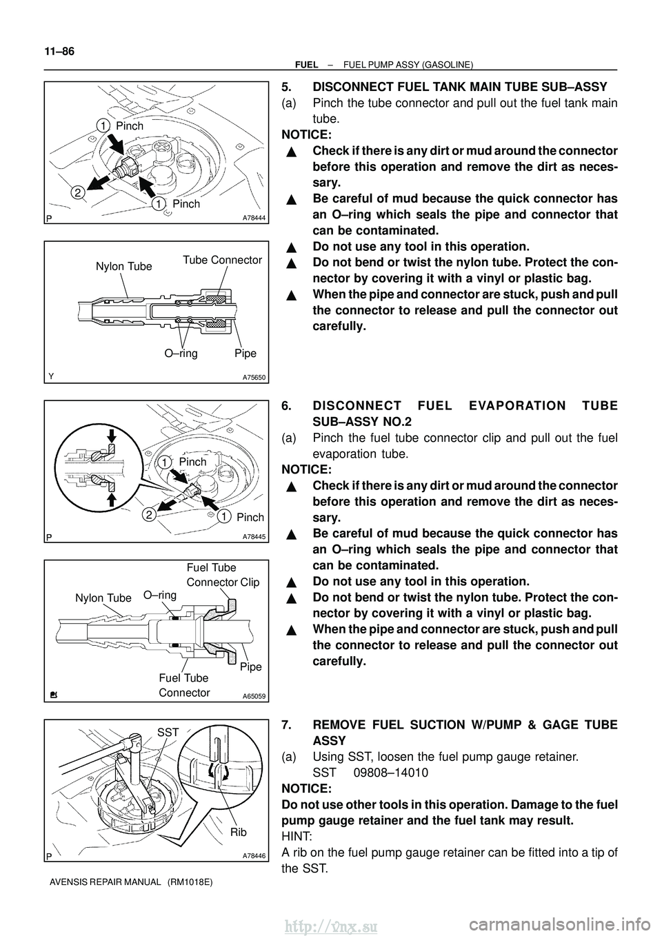 TOYOTA AVENSIS 2003 Service Repair Manual A78444
2
1
Pinch1
Pinch
A75650
Tube ConnectorPipe
O±ring
Nylon Tube
A78445
2
Pinch
Pinch1
1
A65059
Nylon Tube
O±ringFuel Tube
Connector Clip
Fuel Tube
Connector Pipe
A78446
SST
Rib
11±86
±
FUEL TOYOTA AVENSIS 2003 Service Repair Manual A78444
2
1
Pinch1
Pinch
A75650
Tube ConnectorPipe
O±ring
Nylon Tube
A78445
2
Pinch
Pinch1
1
A65059
Nylon Tube
O±ringFuel Tube
Connector Clip
Fuel Tube
Connector Pipe
A78446
SST
Rib
11±86
±
FUEL