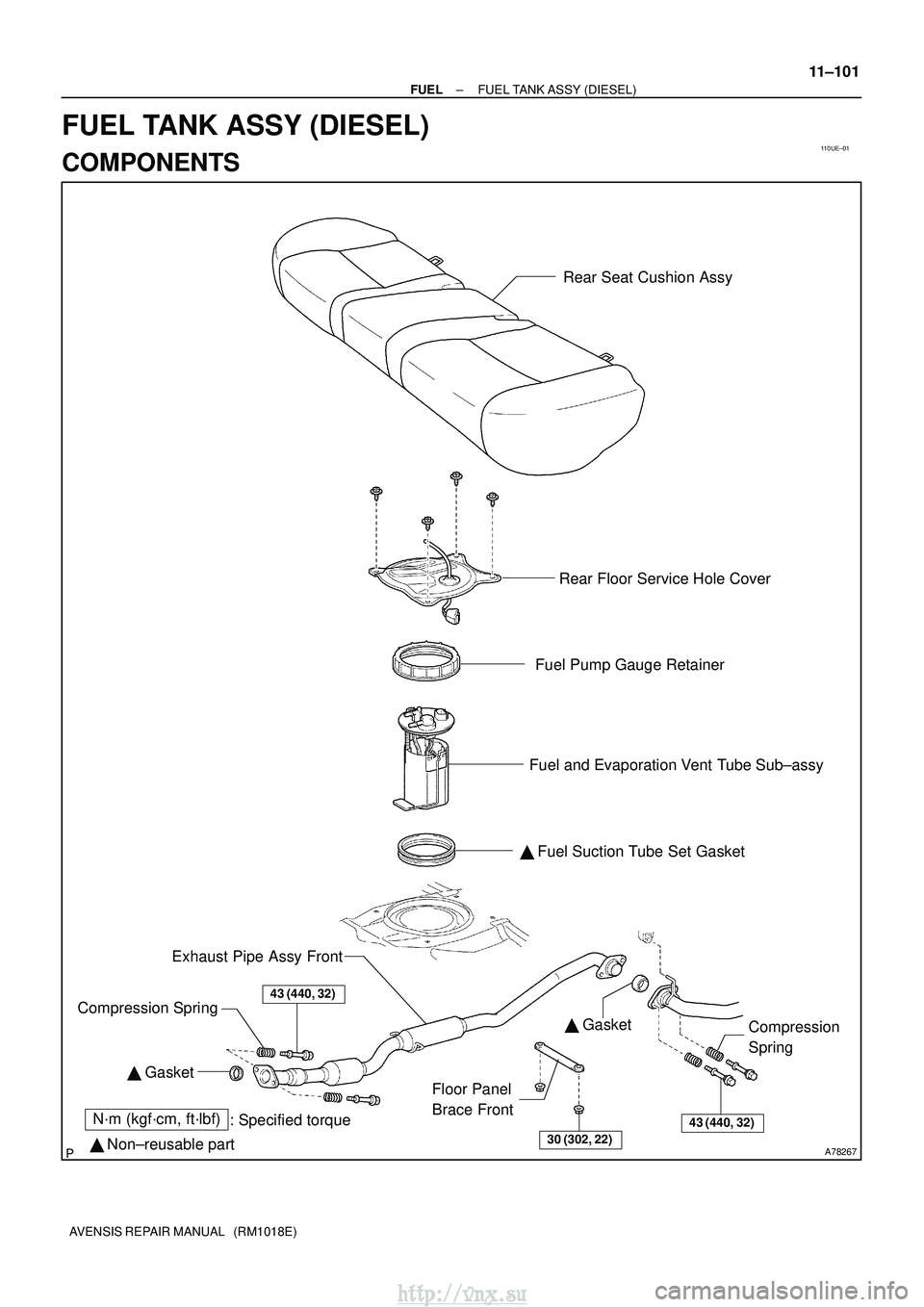 TOYOTA AVENSIS 2003  Service Repair Manual 110UE±01
A78267
Rear Seat Cushion Assy
Rear Floor Service Hole Cover
Fuel Pump Gauge Retainer
Fuel and Evaporation Vent Tube Sub±assy
N´m (kgf´cm, ft´lbf) : Specified torque
  Non±reusable part