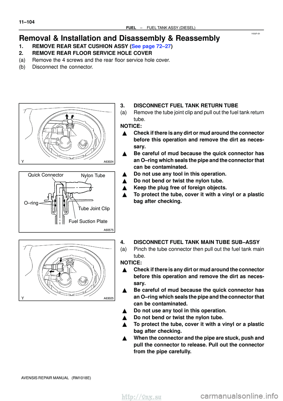 TOYOTA AVENSIS 2003 Service Repair Manual 110UF±01
A63024
A60575
Quick Connector
O±ring Nylon Tube
Tube Joint Clip
Fuel Suction Plate
A63025
11±104
±
FUELFUEL TANK ASSY(DIESEL)
AVENSIS REPAIR MANUAL (RM1018E)
Removal & Installation and TOYOTA AVENSIS 2003 Service Repair Manual 110UF±01
A63024
A60575
Quick Connector
O±ring Nylon Tube
Tube Joint Clip
Fuel Suction Plate
A63025
11±104
±
FUELFUEL TANK ASSY(DIESEL)
AVENSIS REPAIR MANUAL (RM1018E)
Removal & Installation and