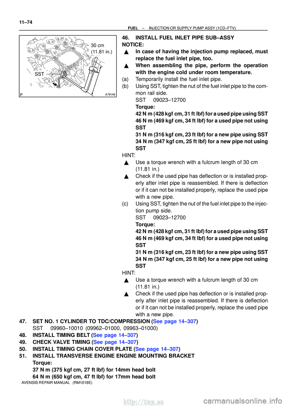 TOYOTA AVENSIS 2003 Service Repair Manual A79149
SST
30 cm
(11.81 in.)
11±74
±
FUELINJECTION OR SUPPLY PUMP ASSY(1CD±FTV)
AVENSIS REPAIR MANUAL (RM1018E)
46.INSTALL FUEL INLET PIPE SUB±ASSY
NOTICE:
In case of having the injection pump TOYOTA AVENSIS 2003 Service Repair Manual A79149
SST
30 cm
(11.81 in.)
11±74
±
FUELINJECTION OR SUPPLY PUMP ASSY(1CD±FTV)
AVENSIS REPAIR MANUAL (RM1018E)
46.INSTALL FUEL INLET PIPE SUB±ASSY
NOTICE:
In case of having the injection pump