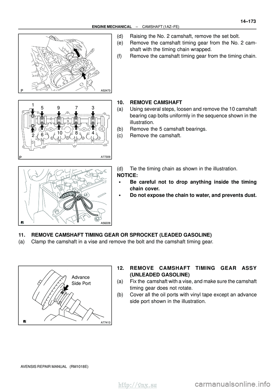 TOYOTA AVENSIS 2003 Service Repair Manual A52473
A77309
15973
481062
A56228
A77413
Advance
Side Port
±
ENGINE MECHANICAL CAMSHAFT (1AZ±FE)
14±173
AVENSIS REPAIR MANUAL (RM1018E)
(d) Raising the No. 2 camshaft, remove the set bolt.
(e) Re TOYOTA AVENSIS 2003 Service Repair Manual A52473
A77309
15973
481062
A56228
A77413
Advance
Side Port
±
ENGINE MECHANICAL CAMSHAFT (1AZ±FE)
14±173
AVENSIS REPAIR MANUAL (RM1018E)
(d) Raising the No. 2 camshaft, remove the set bolt.
(e) Re