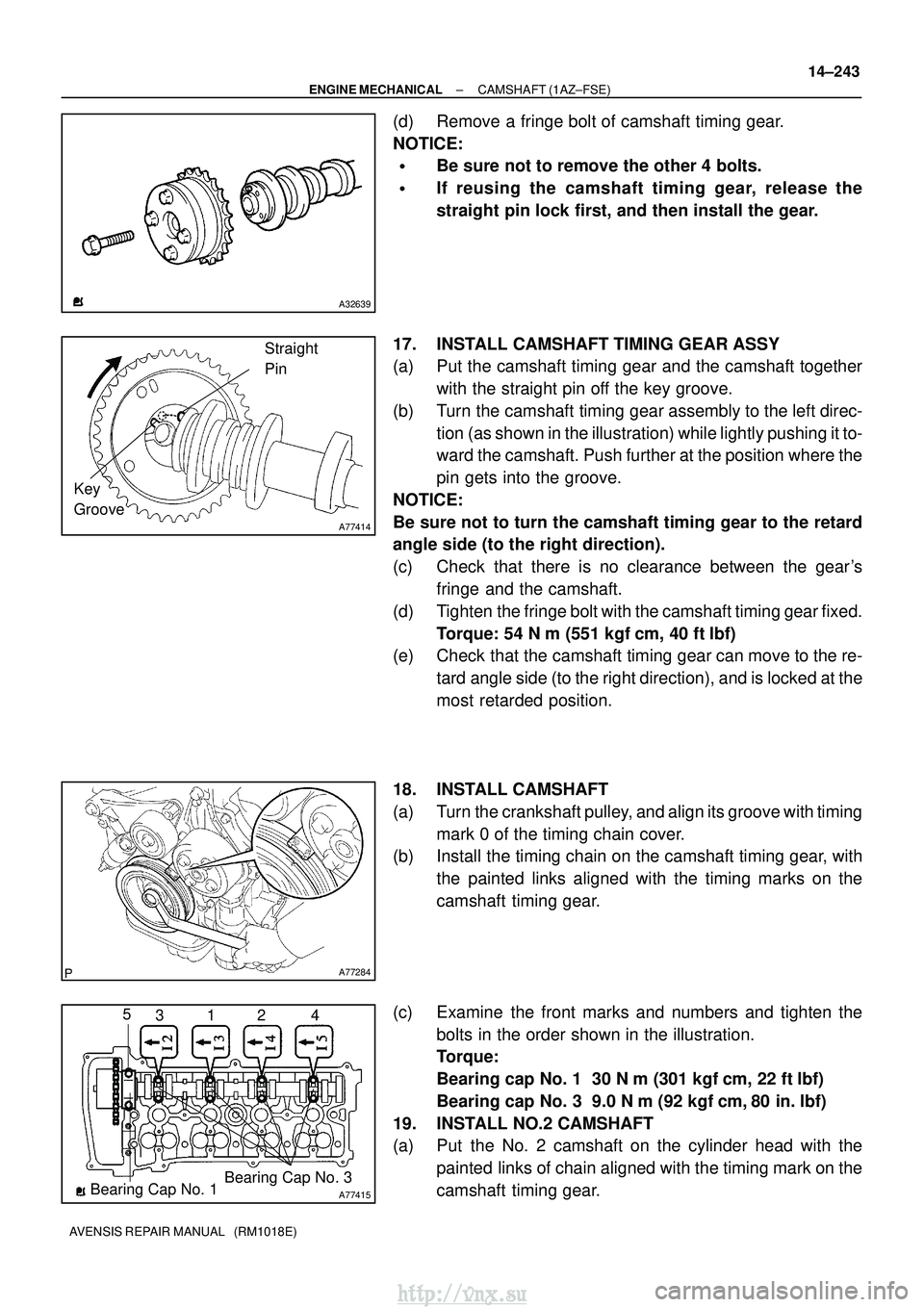 TOYOTA AVENSIS 2003 Service Repair Manual A32639
A77414
Straight
Pin
Key
Groove
A77284
A77415Bearing Cap No. 1 Bearing Cap No. 3
5
312 4
±
ENGINE MECHANICAL CAMSHAFT (1AZ±FSE)
14±243
AVENSIS REPAIR MANUAL (RM1018E)
(d) Remove a fringe bo TOYOTA AVENSIS 2003 Service Repair Manual A32639
A77414
Straight
Pin
Key
Groove
A77284
A77415Bearing Cap No. 1 Bearing Cap No. 3
5
312 4
±
ENGINE MECHANICAL CAMSHAFT (1AZ±FSE)
14±243
AVENSIS REPAIR MANUAL (RM1018E)
(d) Remove a fringe bo
