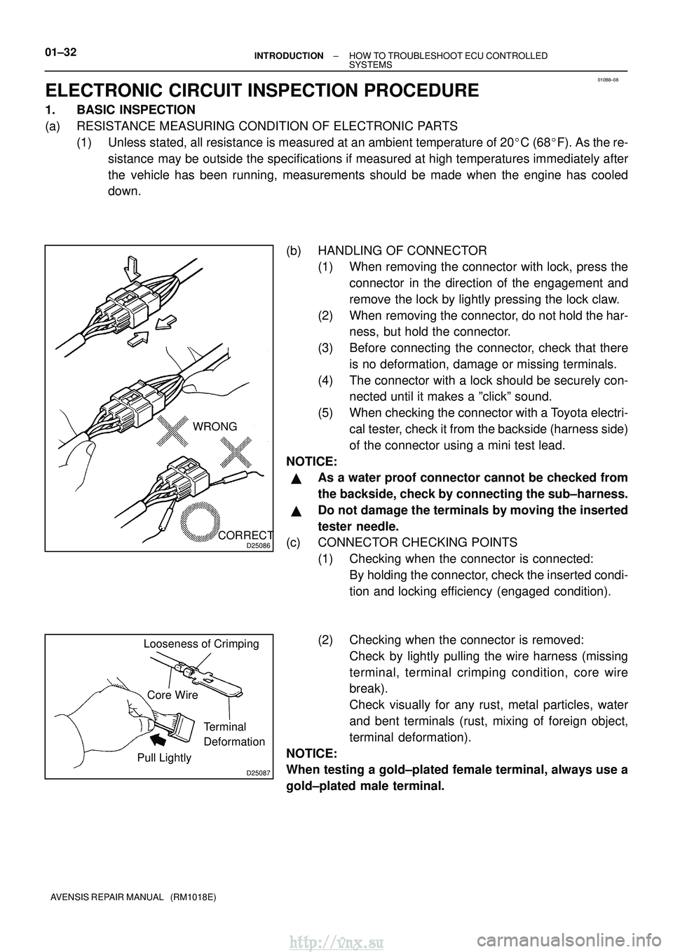 TOYOTA AVENSIS 2003 Service Repair Manual 010B8±08
D25086
WRONGCORRECT
D25087
Looseness of CrimpingCore Wire Terminal
Deformation
Pull Lightly
01±32
±
INTRODUCTION HOW TO TROUBLESHOOT ECU CONTROLLED
SYSTEMS
AVENSIS REPAIR MANUAL (RM1018 TOYOTA AVENSIS 2003 Service Repair Manual 010B8±08
D25086
WRONGCORRECT
D25087
Looseness of CrimpingCore Wire Terminal
Deformation
Pull Lightly
01±32
±
INTRODUCTION HOW TO TROUBLESHOOT ECU CONTROLLED
SYSTEMS
AVENSIS REPAIR MANUAL (RM1018