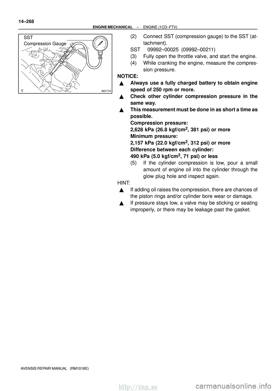 TOYOTA AVENSIS 2003 Service Repair Manual A61174
SST
Compression Gauge
14±268
±
ENGINE MECHANICAL ENGINE (1CD±FTV)
AVENSIS REPAIR MANUAL (RM1018E)
(2) Connect SST (compression gauge) to the SST (at- tachment).
SST 09992±00025 (09992 TOYOTA AVENSIS 2003 Service Repair Manual A61174
SST
Compression Gauge
14±268
±
ENGINE MECHANICAL ENGINE (1CD±FTV)
AVENSIS REPAIR MANUAL (RM1018E)
(2) Connect SST (compression gauge) to the SST (at- tachment).
SST 09992±00025 (09992