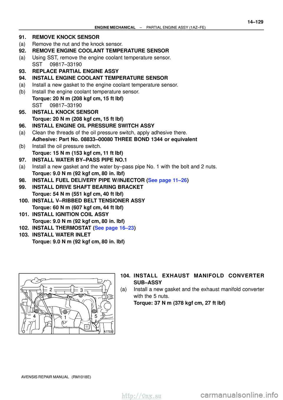 TOYOTA AVENSIS 2003 Service Repair Manual A77332
23
145
±
ENGINE MECHANICALPARTIAL ENGINE ASSY(1AZ±FE)
14±129
AVENSIS REPAIR MANUAL (RM1018E)
91.REMOVE KNOCK SENSOR
(a)Remove the nut and the knock sensor.
92.REMOVE ENGINE COOLANT TEMPERA TOYOTA AVENSIS 2003 Service Repair Manual A77332
23
145
±
ENGINE MECHANICALPARTIAL ENGINE ASSY(1AZ±FE)
14±129
AVENSIS REPAIR MANUAL (RM1018E)
91.REMOVE KNOCK SENSOR
(a)Remove the nut and the knock sensor.
92.REMOVE ENGINE COOLANT TEMPERA