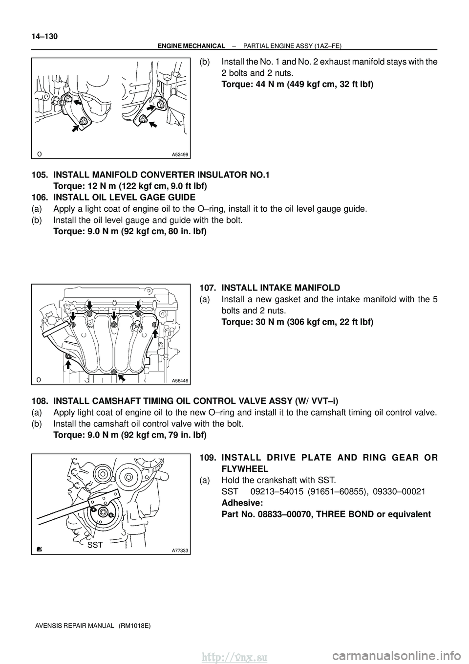 TOYOTA AVENSIS 2003 Service Repair Manual A52499
A56446
A77333SST
14±130
±
ENGINE MECHANICAL PARTIAL ENGINE ASSY (1AZ±FE)
AVENSIS REPAIR MANUAL (RM1018E)
(b) Install the No. 1 and No. 2 exhaust manifold stays with the 2 bolts and 2 nuts. TOYOTA AVENSIS 2003 Service Repair Manual A52499
A56446
A77333SST
14±130
±
ENGINE MECHANICAL PARTIAL ENGINE ASSY (1AZ±FE)
AVENSIS REPAIR MANUAL (RM1018E)
(b) Install the No. 1 and No. 2 exhaust manifold stays with the 2 bolts and 2 nuts.
