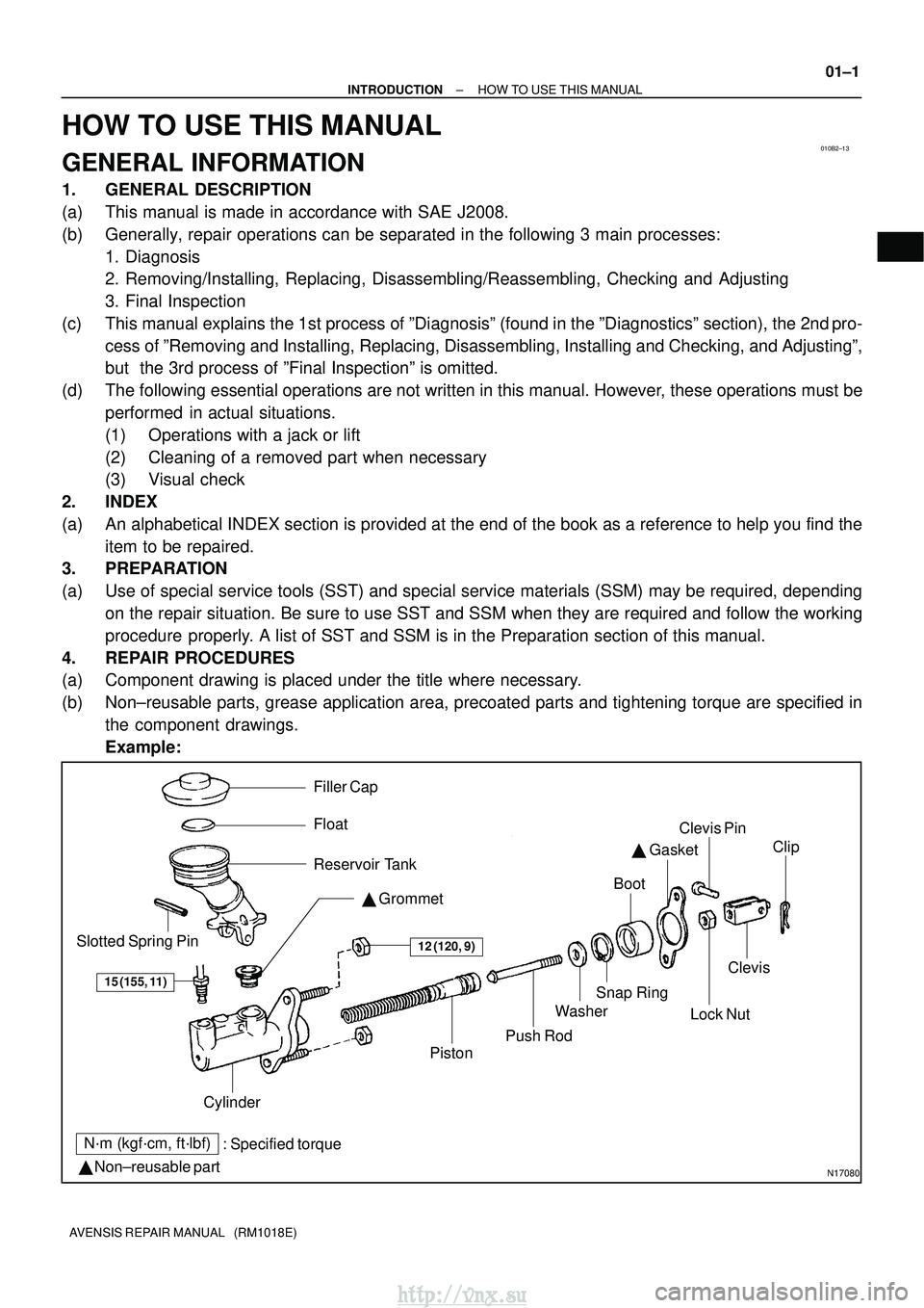 TOYOTA AVENSIS 2003 Service Repair Manual 010B2±13
N17080
Filler Cap
Float
Reservoir Tank Grommet
Clip
Slotted Spring Pin
: Specified torque
Non±reusable part Cylinder
Piston
Push Rod
Washer
Snap Ring
Boot
Gasket
Lock Nut
Clevis Pin
TOYOTA AVENSIS 2003 Service Repair Manual 010B2±13
N17080
Filler Cap
Float
Reservoir Tank Grommet
Clip
Slotted Spring Pin
: Specified torque
Non±reusable part Cylinder
Piston
Push Rod
Washer
Snap Ring
Boot
Gasket
Lock Nut
Clevis Pin