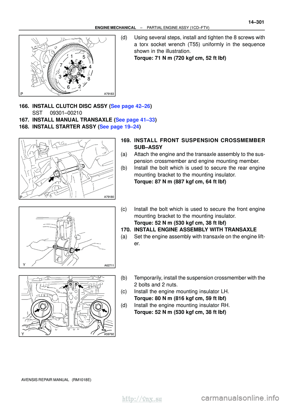 TOYOTA AVENSIS 2003 Service Repair Manual A79183
2
1
3
4
5
6
7
8
A79180
A62711
A59792
±
ENGINE MECHANICALPARTIAL ENGINE ASSY(1CD±FTV)
14±301
AVENSIS REPAIR MANUAL (RM1018E)
(d)Using several steps, install and tighten the 8 screws with
a TOYOTA AVENSIS 2003 Service Repair Manual A79183
2
1
3
4
5
6
7
8
A79180
A62711
A59792
±
ENGINE MECHANICALPARTIAL ENGINE ASSY(1CD±FTV)
14±301
AVENSIS REPAIR MANUAL (RM1018E)
(d)Using several steps, install and tighten the 8 screws with
a