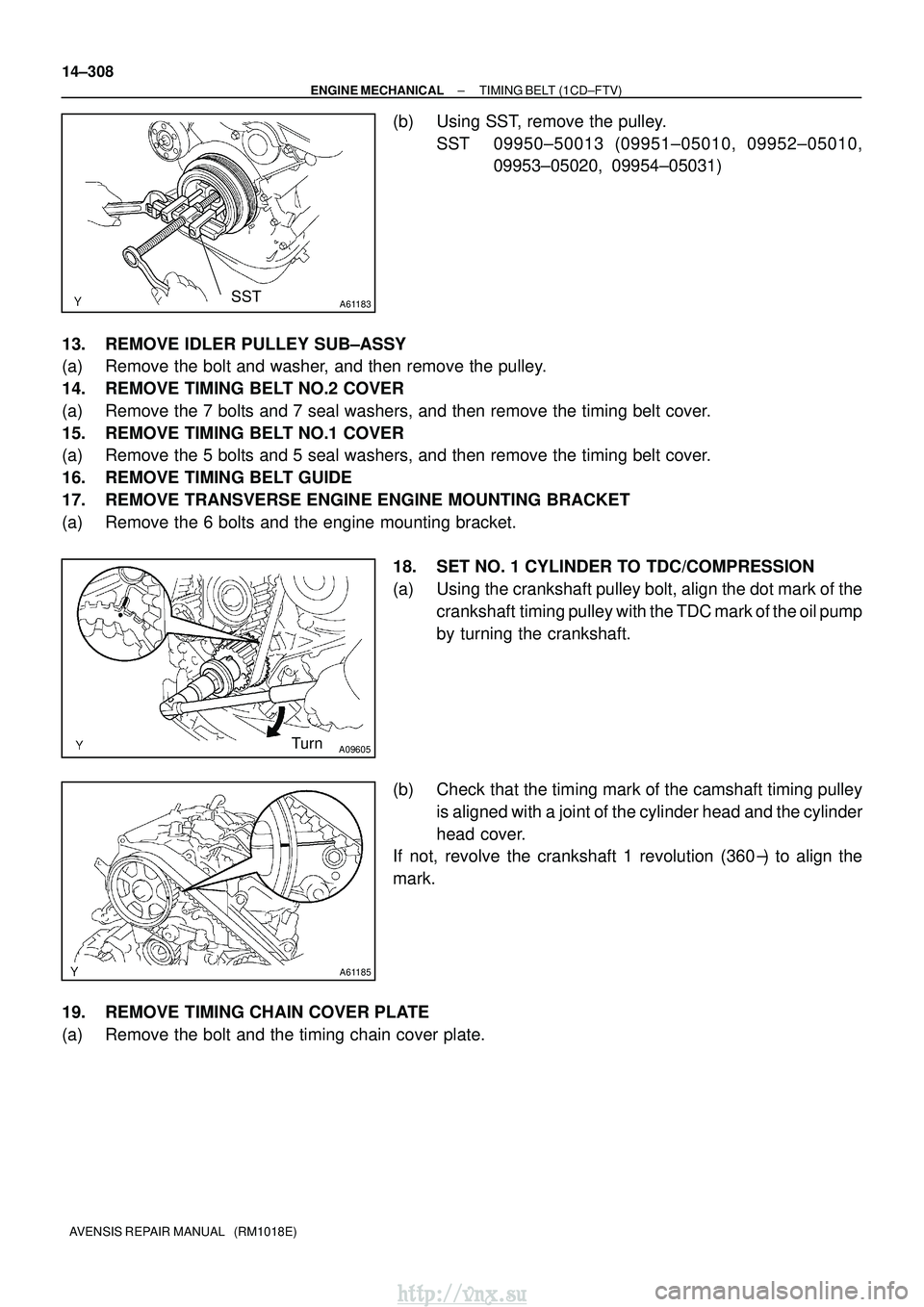 TOYOTA AVENSIS 2003 Service Repair Manual A61183SST
A09605Turn
A61185
14±308
±
ENGINE MECHANICAL TIMING BELT (1CD±FTV)
AVENSIS REPAIR MANUAL (RM1018E)
(b) Using SST, remove the pulley. SST 09950±50013 (09951±05010, 09952±05010, 09953 TOYOTA AVENSIS 2003 Service Repair Manual A61183SST
A09605Turn
A61185
14±308
±
ENGINE MECHANICAL TIMING BELT (1CD±FTV)
AVENSIS REPAIR MANUAL (RM1018E)
(b) Using SST, remove the pulley. SST 09950±50013 (09951±05010, 09952±05010, 09953