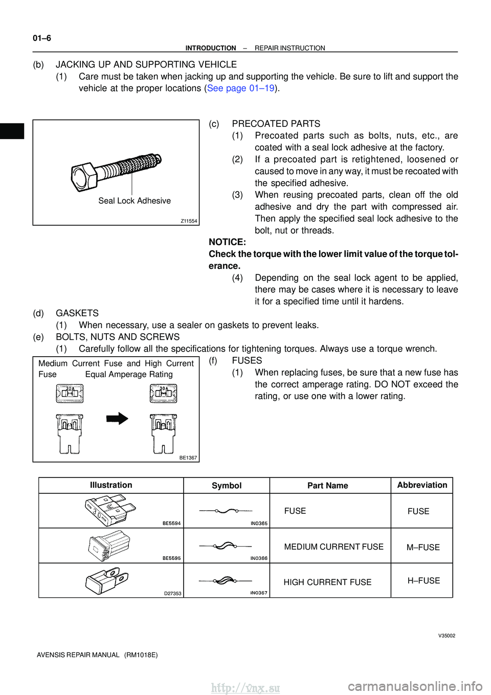 TOYOTA AVENSIS 2003 Service Repair Manual Z11554
Seal Lock Adhesive
BE1367
Medium Current Fuse and High Current
Fuse Equal Amperage Rating
V35002
IllustrationSymbol Part Name Abbreviation
FUSE
MEDIUM CURRENT FUSE
HIGH CURREN TOYOTA AVENSIS 2003 Service Repair Manual Z11554
Seal Lock Adhesive
BE1367
Medium Current Fuse and High Current
Fuse Equal Amperage Rating
V35002
IllustrationSymbol Part Name Abbreviation
FUSE
MEDIUM CURRENT FUSE
HIGH CURREN