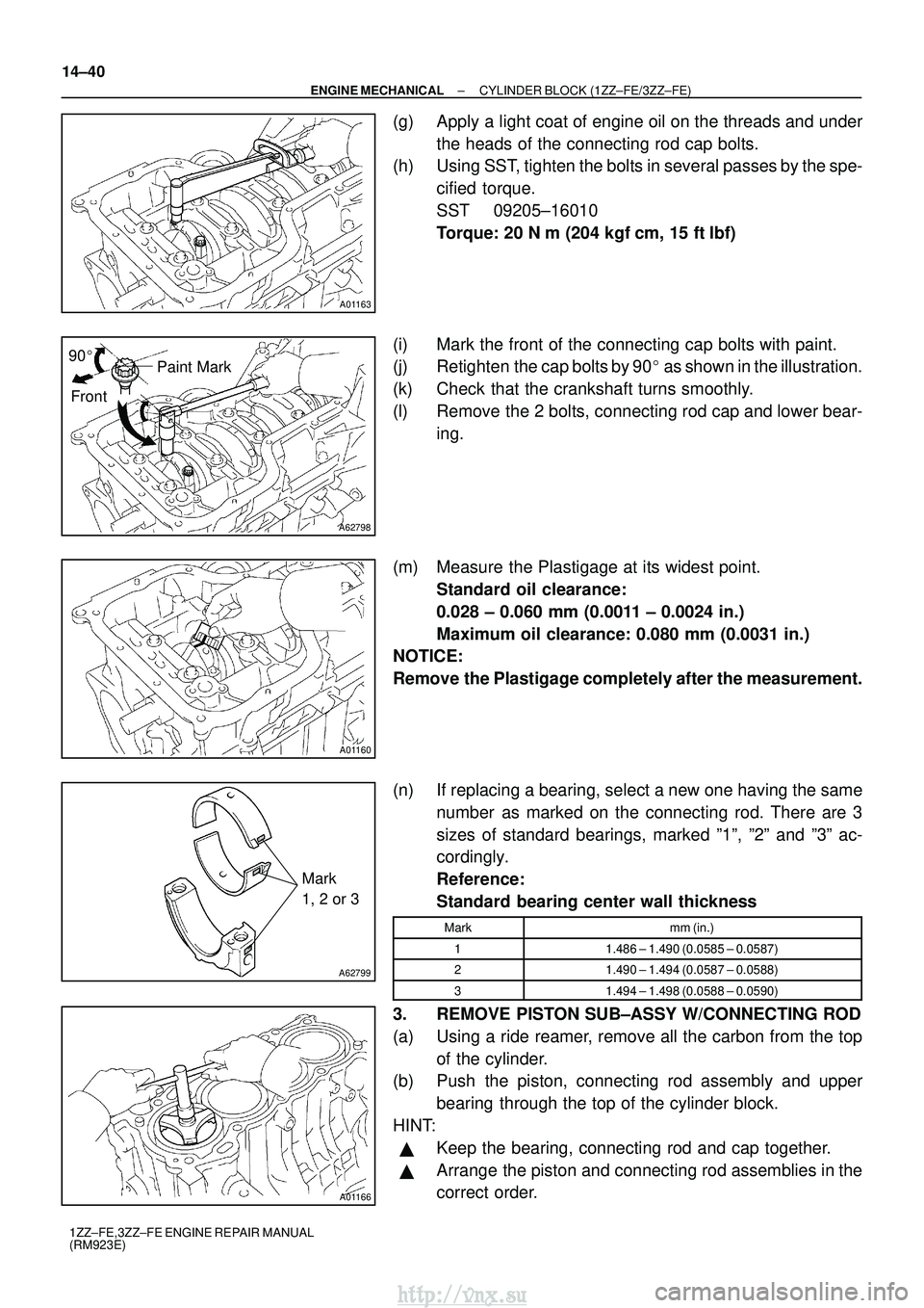 TOYOTA AVENSIS 2003 Service Repair Manual A01163
A62798
Paint Mark
90
Front
A01160
A62799
Mark
1, 2 or 3
A01166
14±40
±
ENGINE MECHANICAL CYLINDER BLOCK (1ZZ±FE/3ZZ±FE)
1ZZ±FE,3ZZ±FE ENGINE REPAIR MANUAL
(RM923E)
(g) Apply a light coa TOYOTA AVENSIS 2003 Service Repair Manual A01163
A62798
Paint Mark
90
Front
A01160
A62799
Mark
1, 2 or 3
A01166
14±40
±
ENGINE MECHANICAL CYLINDER BLOCK (1ZZ±FE/3ZZ±FE)
1ZZ±FE,3ZZ±FE ENGINE REPAIR MANUAL
(RM923E)
(g) Apply a light coa