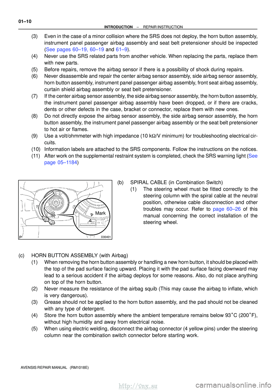 TOYOTA AVENSIS 2003 Service Repair Manual D30401
Mark
01±10
±
INTRODUCTIONREPAIR INSTRUCTION
AVENSIS REPAIR MANUAL (RM1018E)
(3)Even in the case of a minor collision where the SRS does not deploy, the horn button assembly, instrument pane TOYOTA AVENSIS 2003 Service Repair Manual D30401
Mark
01±10
±
INTRODUCTIONREPAIR INSTRUCTION
AVENSIS REPAIR MANUAL (RM1018E)
(3)Even in the case of a minor collision where the SRS does not deploy, the horn button assembly, instrument pane