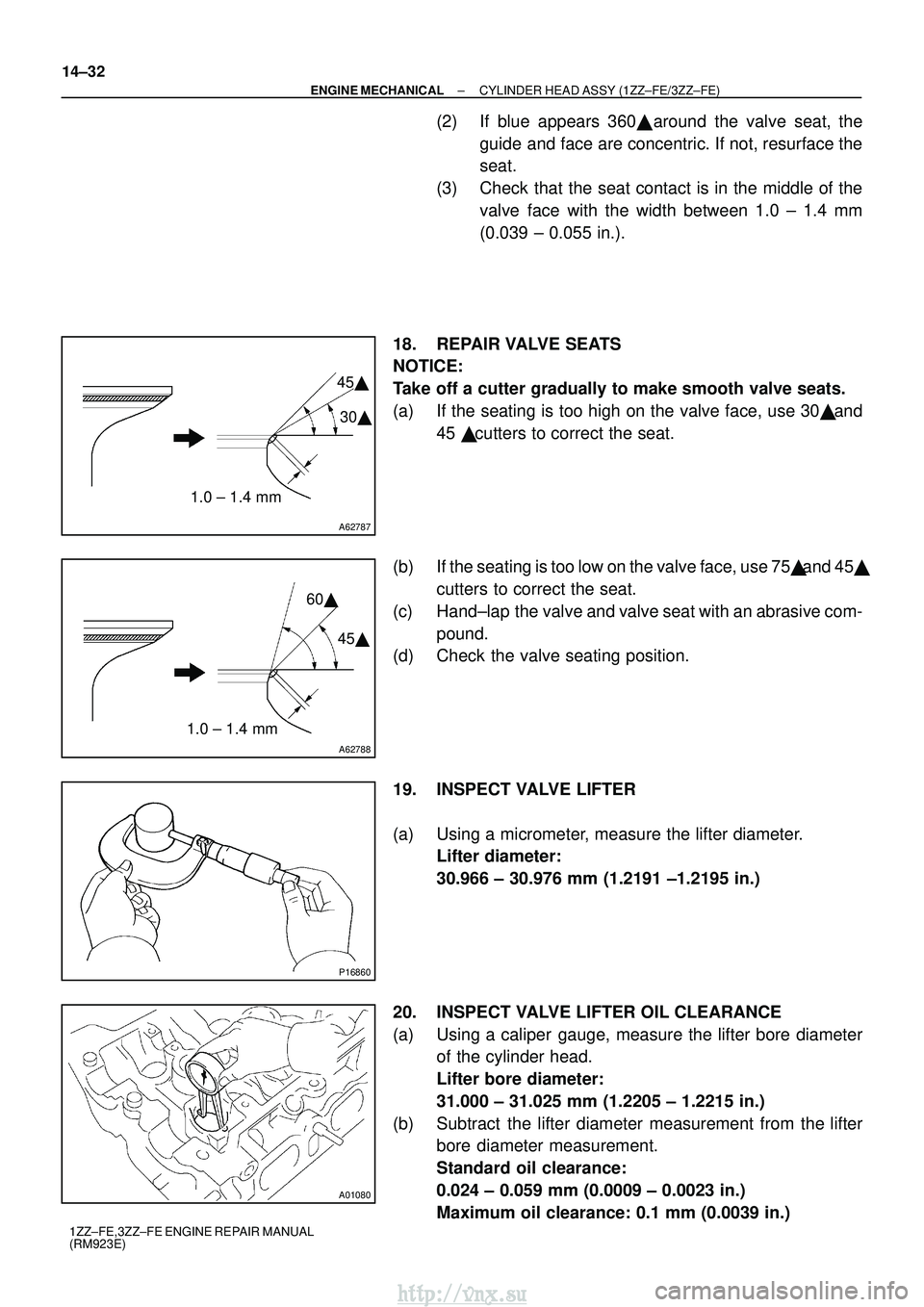 TOYOTA AVENSIS 2003 Service Repair Manual A62787
1.0 ± 1.4 mm30
45
A62788
1.0 ± 1.4 mm 60
45
P16860
A01080
14±32
±
ENGINE MECHANICAL CYLINDER HEAD ASSY (1ZZ±FE/3ZZ±FE)
1ZZ±FE,3ZZ±FE ENGINE REPAIR MANUAL
(RM923E)
(2) If blue ap TOYOTA AVENSIS 2003 Service Repair Manual A62787
1.0 ± 1.4 mm30
45
A62788
1.0 ± 1.4 mm 60
45
P16860
A01080
14±32
±
ENGINE MECHANICAL CYLINDER HEAD ASSY (1ZZ±FE/3ZZ±FE)
1ZZ±FE,3ZZ±FE ENGINE REPAIR MANUAL
(RM923E)
(2) If blue ap