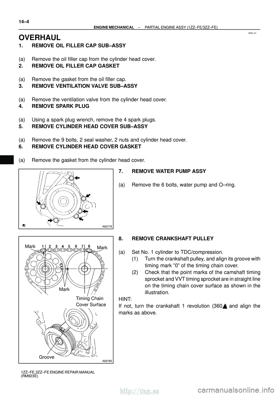 TOYOTA AVENSIS 2003 Service Repair Manual 140KL±01
A62179
A62185
MarkMark
Mark Timing Chain
Cover Surface
Groove
14±4
±
ENGINE MECHANICAL PARTIAL ENGINE ASSY (1ZZ±FE/3ZZ±FE)
1ZZ±FE,3ZZ±FE ENGINE REPAIR MANUAL
(RM923E)
OVERHAUL
1. REMO TOYOTA AVENSIS 2003 Service Repair Manual 140KL±01
A62179
A62185
MarkMark
Mark Timing Chain
Cover Surface
Groove
14±4
±
ENGINE MECHANICAL PARTIAL ENGINE ASSY (1ZZ±FE/3ZZ±FE)
1ZZ±FE,3ZZ±FE ENGINE REPAIR MANUAL
(RM923E)
OVERHAUL
1. REMO