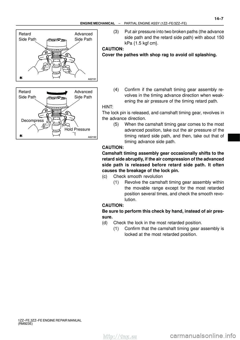 TOYOTA AVENSIS 2003 Service Repair Manual A62191
Advanced
Side Path
Retard
Side Path
A62192
Hold Pressure
Decompress Advanced
Side Path
Retard
Side Path
±
ENGINE MECHANICAL PARTIAL ENGINE ASSY (1ZZ±FE/3ZZ±FE)
14±7
1ZZ±FE,3ZZ±FE ENGI TOYOTA AVENSIS 2003 Service Repair Manual A62191
Advanced
Side Path
Retard
Side Path
A62192
Hold Pressure
Decompress Advanced
Side Path
Retard
Side Path
±
ENGINE MECHANICAL PARTIAL ENGINE ASSY (1ZZ±FE/3ZZ±FE)
14±7
1ZZ±FE,3ZZ±FE ENGI