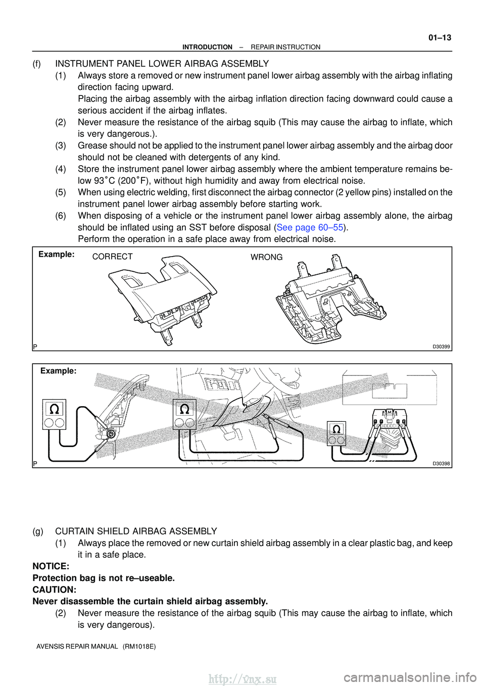 TOYOTA AVENSIS 2003 Service Repair Manual D30399
Example:CORRECT WRONG
D30398
Example:
±
INTRODUCTIONREPAIR INSTRUCTION
01±13
AVENSIS REPAIR MANUAL (RM1018E)
(f)INSTRUMENT PANEL LOWER AIRBAG ASSEMBLY
(1)Always store a removed or new instr TOYOTA AVENSIS 2003 Service Repair Manual D30399
Example:CORRECT WRONG
D30398
Example:
±
INTRODUCTIONREPAIR INSTRUCTION
01±13
AVENSIS REPAIR MANUAL (RM1018E)
(f)INSTRUMENT PANEL LOWER AIRBAG ASSEMBLY
(1)Always store a removed or new instr