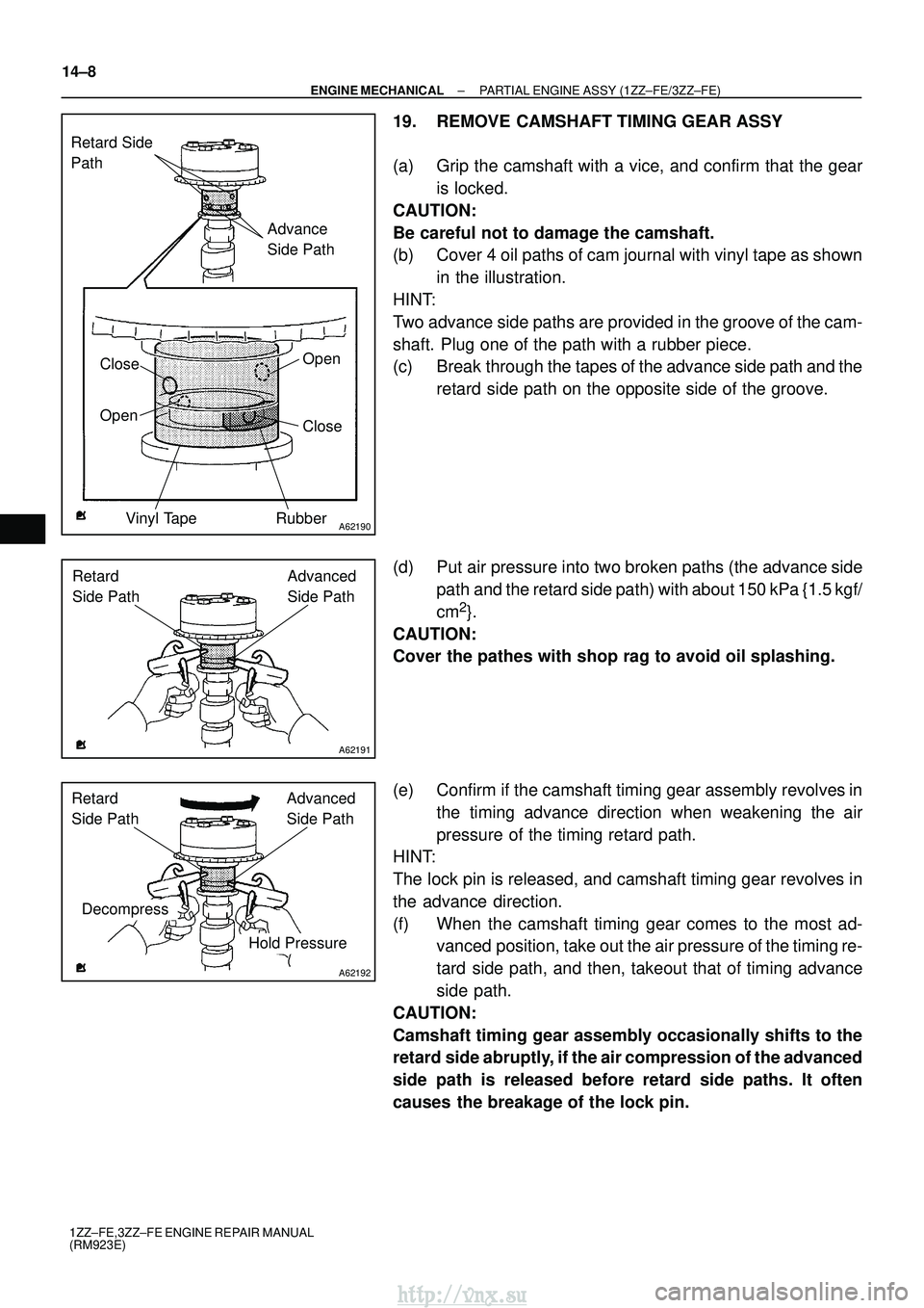 TOYOTA AVENSIS 2003 Service Repair Manual A62190
Advance
Side Path
Retard Side
Path
Open
Close
Rubber
Vinyl Tape
Open Close
A62191
Advanced
Side Path
Retard
Side Path
A62192
Hold Pressure
Decompress Advanced
Side Path
Retard
Side Path
1 TOYOTA AVENSIS 2003 Service Repair Manual A62190
Advance
Side Path
Retard Side
Path
Open
Close
Rubber
Vinyl Tape
Open Close
A62191
Advanced
Side Path
Retard
Side Path
A62192
Hold Pressure
Decompress Advanced
Side Path
Retard
Side Path
1