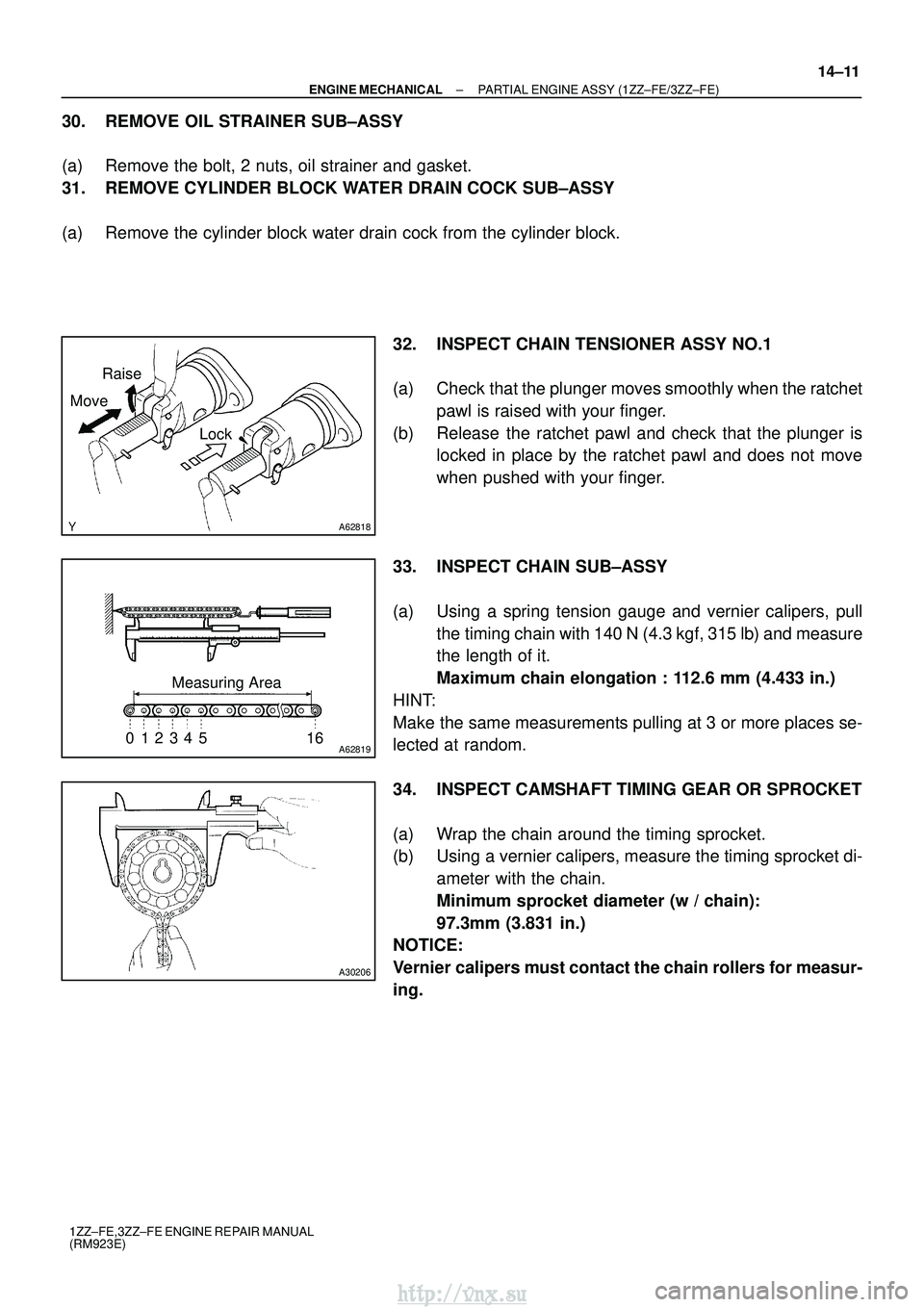 TOYOTA AVENSIS 2003 Service Repair Manual A62818
Raise
Move
Lock
A62819
Measuring Area
012345 16
A30206
±
ENGINE MECHANICAL PARTIAL ENGINE ASSY (1ZZ±FE/3ZZ±FE)
14±11
1ZZ±FE,3ZZ±FE ENGINE REPAIR MANUAL
(RM923E)
30. REMOVE OIL STRAINER SU TOYOTA AVENSIS 2003 Service Repair Manual A62818
Raise
Move
Lock
A62819
Measuring Area
012345 16
A30206
±
ENGINE MECHANICAL PARTIAL ENGINE ASSY (1ZZ±FE/3ZZ±FE)
14±11
1ZZ±FE,3ZZ±FE ENGINE REPAIR MANUAL
(RM923E)
30. REMOVE OIL STRAINER SU