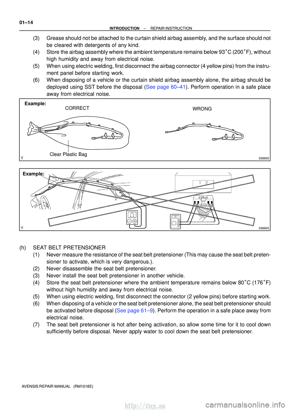 TOYOTA AVENSIS 2003 Service Repair Manual D26602
Example:CORRECT WRONG
Clear Plastic Bag
D26603
Example:
01±14
±
INTRODUCTIONREPAIR INSTRUCTION
AVENSIS REPAIR MANUAL (RM1018E)
(3)Grease should not be attached to the curtain shield airbag TOYOTA AVENSIS 2003 Service Repair Manual D26602
Example:CORRECT WRONG
Clear Plastic Bag
D26603
Example:
01±14
±
INTRODUCTIONREPAIR INSTRUCTION
AVENSIS REPAIR MANUAL (RM1018E)
(3)Grease should not be attached to the curtain shield airbag