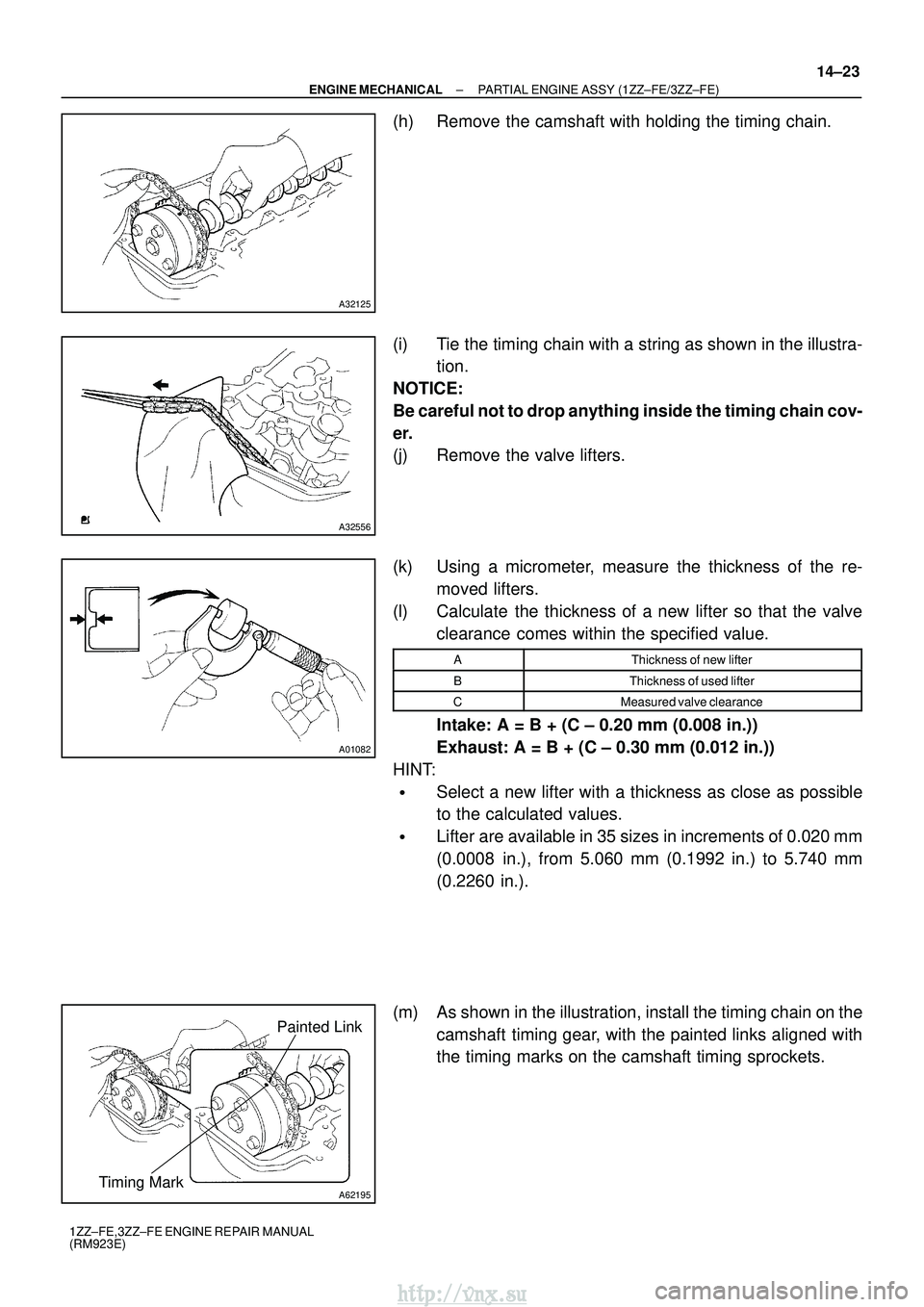 TOYOTA AVENSIS 2003 Service Repair Manual A32125
A32556
A01082
A62195
Painted Link
Timing Mark
±
ENGINE MECHANICAL PARTIAL ENGINE ASSY (1ZZ±FE/3ZZ±FE)
14±23
1ZZ±FE,3ZZ±FE ENGINE REPAIR MANUAL
(RM923E)
(h) Remove the camshaft with holdin TOYOTA AVENSIS 2003 Service Repair Manual A32125
A32556
A01082
A62195
Painted Link
Timing Mark
±
ENGINE MECHANICAL PARTIAL ENGINE ASSY (1ZZ±FE/3ZZ±FE)
14±23
1ZZ±FE,3ZZ±FE ENGINE REPAIR MANUAL
(RM923E)
(h) Remove the camshaft with holdin