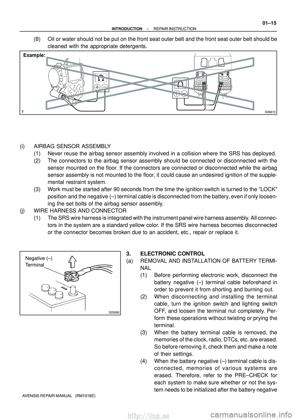 TOYOTA AVENSIS 2003 Service Repair Manual D26613
Example:
D25080
Negative (±)
Terminal
±
INTRODUCTION REPAIR INSTRUCTION
01±15
AVENSIS REPAIR MANUAL (RM1018E)
(8) Oil or water should not be put on the front seat outer belt and the front TOYOTA AVENSIS 2003 Service Repair Manual D26613
Example:
D25080
Negative (±)
Terminal
±
INTRODUCTION REPAIR INSTRUCTION
01±15
AVENSIS REPAIR MANUAL (RM1018E)
(8) Oil or water should not be put on the front seat outer belt and the front