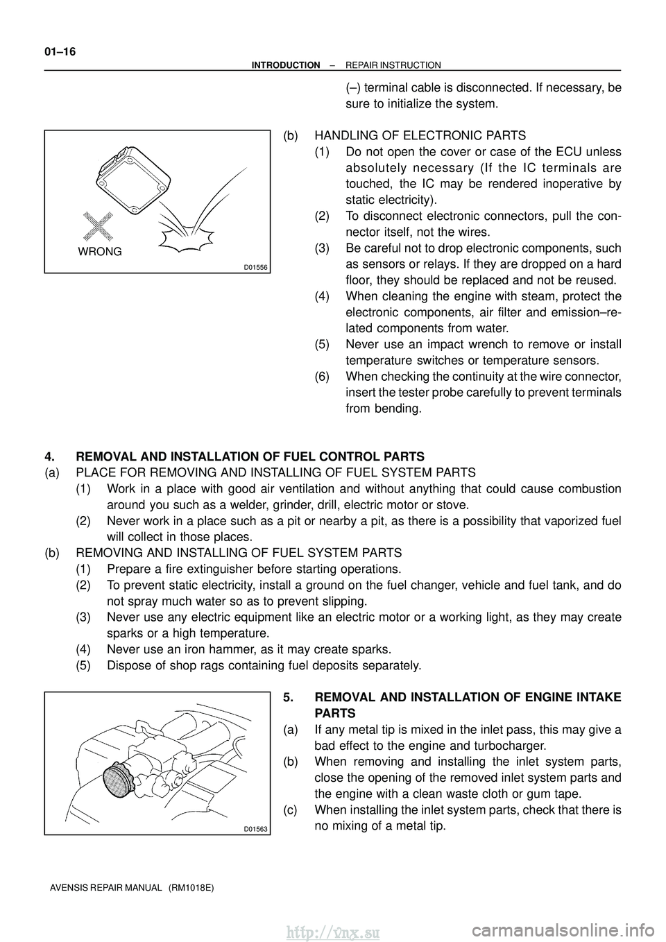 TOYOTA AVENSIS 2003 Service Repair Manual D01556
WRONG
D01563
01±16
±
INTRODUCTION REPAIR INSTRUCTION
AVENSIS REPAIR MANUAL (RM1018E)
(±) terminal cable is disconnected. If necessary, be
sure to initialize the system.
(b) HANDLING OF ELE TOYOTA AVENSIS 2003 Service Repair Manual D01556
WRONG
D01563
01±16
±
INTRODUCTION REPAIR INSTRUCTION
AVENSIS REPAIR MANUAL (RM1018E)
(±) terminal cable is disconnected. If necessary, be
sure to initialize the system.
(b) HANDLING OF ELE