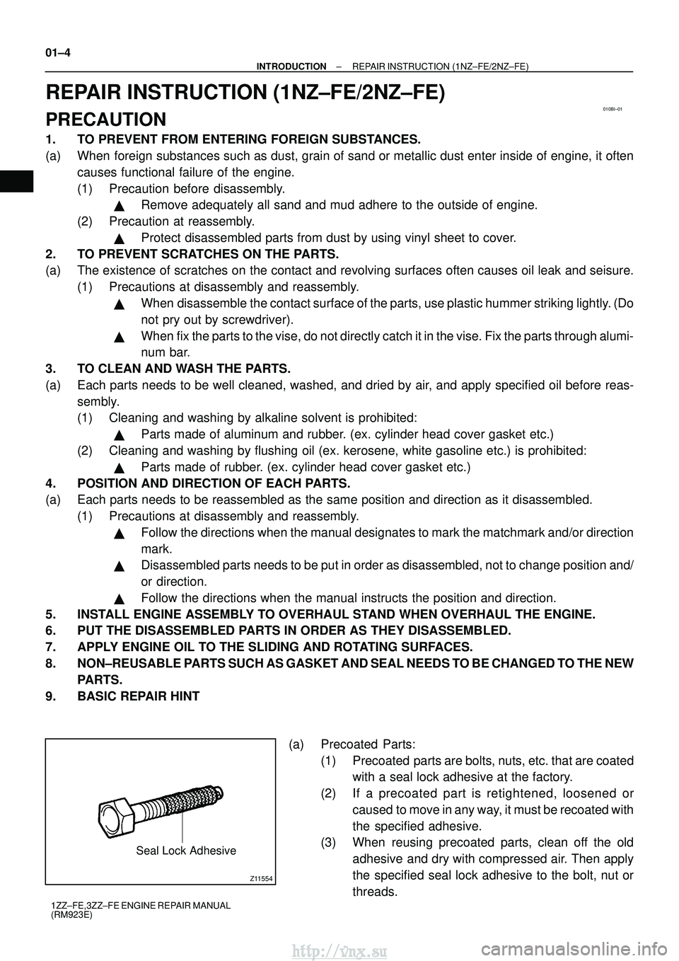 TOYOTA AVENSIS 2003 Service Repair Manual 010BI±01
Z11554
Seal Lock Adhesive
01±4
±
INTRODUCTION REPAIR INSTRUCTION (1NZ±FE/2NZ±FE)
1ZZ±FE,3ZZ±FE ENGINE REPAIR MANUAL
(RM923E)
REPAIR INSTRUCTION (1NZ±FE/2NZ±FE)
PRECAUTION
1. TO PREVE TOYOTA AVENSIS 2003 Service Repair Manual 010BI±01
Z11554
Seal Lock Adhesive
01±4
±
INTRODUCTION REPAIR INSTRUCTION (1NZ±FE/2NZ±FE)
1ZZ±FE,3ZZ±FE ENGINE REPAIR MANUAL
(RM923E)
REPAIR INSTRUCTION (1NZ±FE/2NZ±FE)
PRECAUTION
1. TO PREVE