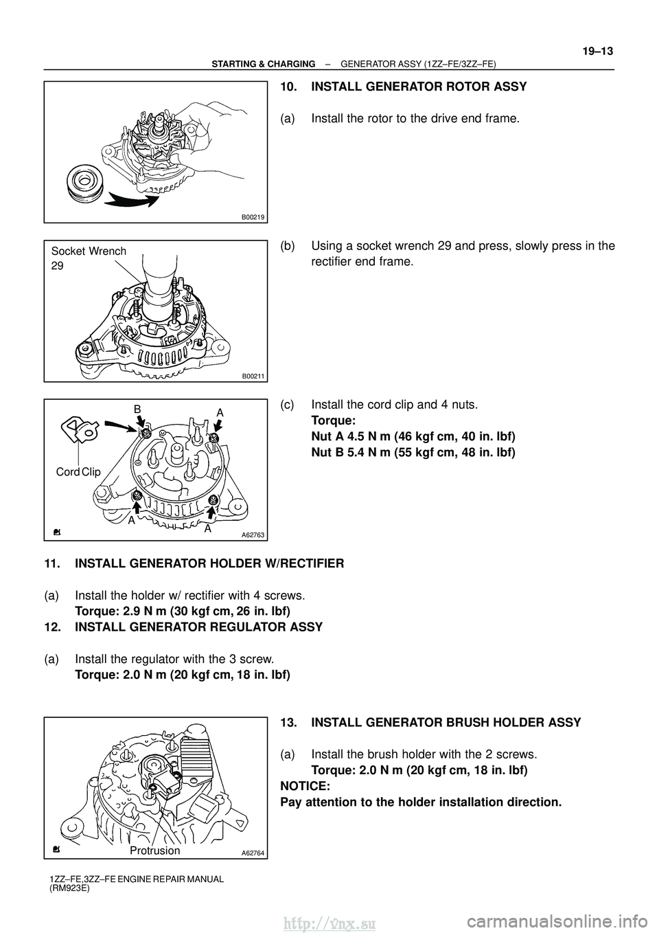 TOYOTA AVENSIS 2003  Service Repair Manual B00219
B00211
Socket Wrench 
29
A62763
A
A
A B
Cord Clip
A62764Protrusion
±
STARTING & CHARGING GENERATOR ASSY (1ZZ±FE/3ZZ±FE)
19±13
1ZZ±FE,3ZZ±FE ENGINE REPAIR MANUAL
(RM923E)
10. INSTALL GENER