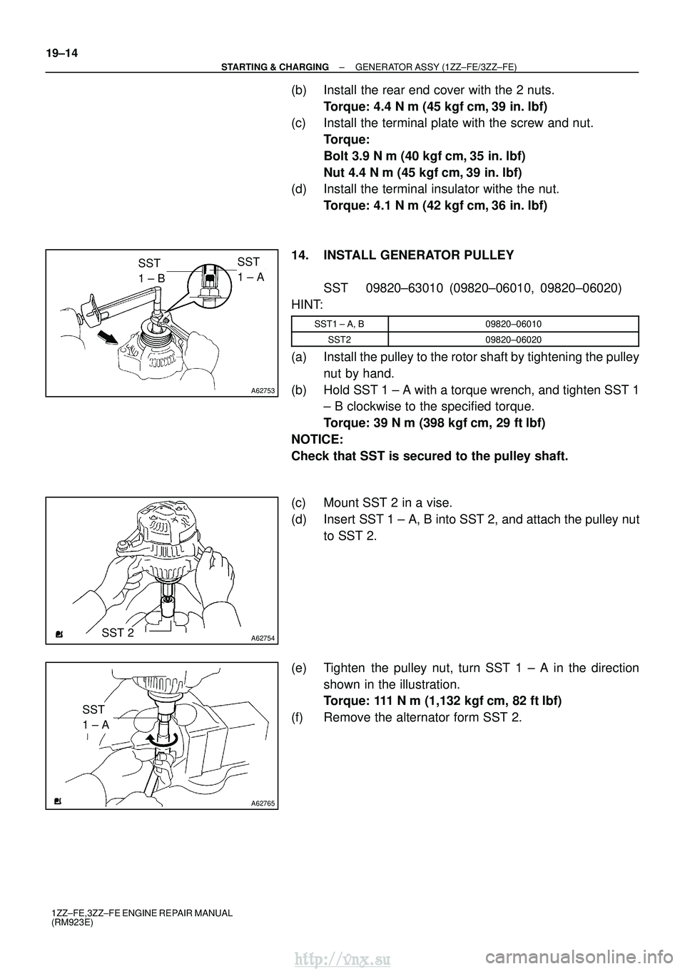 TOYOTA AVENSIS 2003 Service Repair Manual A62753
SST
1 ± BSST
1 ± A
A62754SST 2
A62765
SST
1 ± A
19±14
±
STARTING & CHARGING GENERATOR ASSY (1ZZ±FE/3ZZ±FE)
1ZZ±FE,3ZZ±FE ENGINE REPAIR MANUAL
(RM923E)
(b) Install the rear end cover TOYOTA AVENSIS 2003 Service Repair Manual A62753
SST
1 ± BSST
1 ± A
A62754SST 2
A62765
SST
1 ± A
19±14
±
STARTING & CHARGING GENERATOR ASSY (1ZZ±FE/3ZZ±FE)
1ZZ±FE,3ZZ±FE ENGINE REPAIR MANUAL
(RM923E)
(b) Install the rear end cover