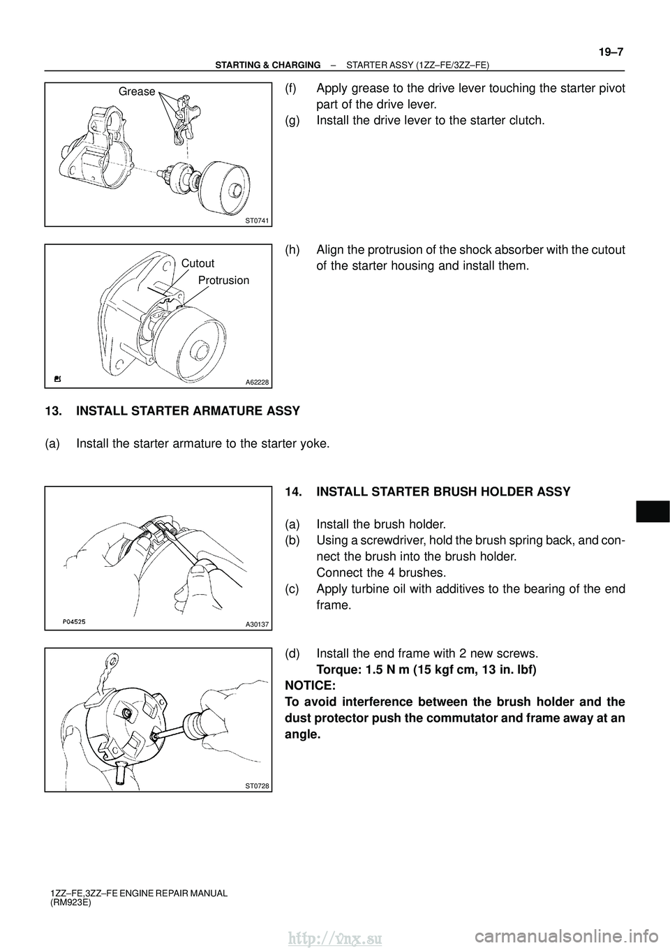 TOYOTA AVENSIS 2003  Service Repair Manual ST0741
Grease
A62228
CutoutProtrusion
A30137
ST0728
±
STARTING & CHARGING STARTER ASSY (1ZZ±FE/3ZZ±FE)
19±7
1ZZ±FE,3ZZ±FE ENGINE REPAIR MANUAL
(RM923E)
(f) Apply grease to the drive lever touchi