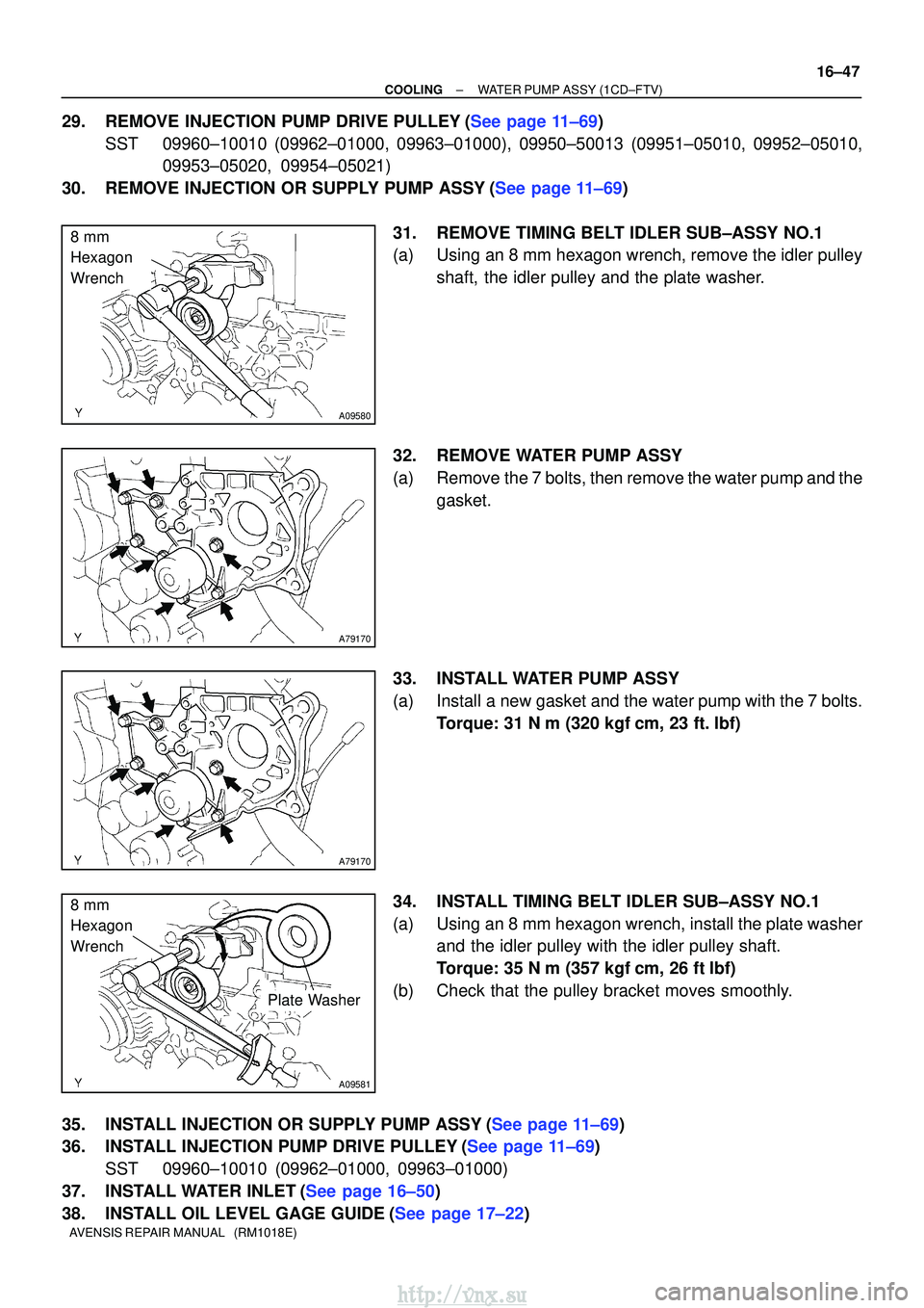 TOYOTA AVENSIS 2003 Service Repair Manual A09580
8 mm
Hexagon
Wrench
A79170
A79170
A09581
8 mm
Hexagon
Wrench
Plate Washer
±
COOLINGWATER PUMP ASSY(1CD±FTV)
16±47
AVENSIS REPAIR MANUAL (RM1018E)
29.REMOVE INJECTION PUMP DRIVE PULLEY( TOYOTA AVENSIS 2003 Service Repair Manual A09580
8 mm
Hexagon
Wrench
A79170
A79170
A09581
8 mm
Hexagon
Wrench
Plate Washer
±
COOLINGWATER PUMP ASSY(1CD±FTV)
16±47
AVENSIS REPAIR MANUAL (RM1018E)
29.REMOVE INJECTION PUMP DRIVE PULLEY(
